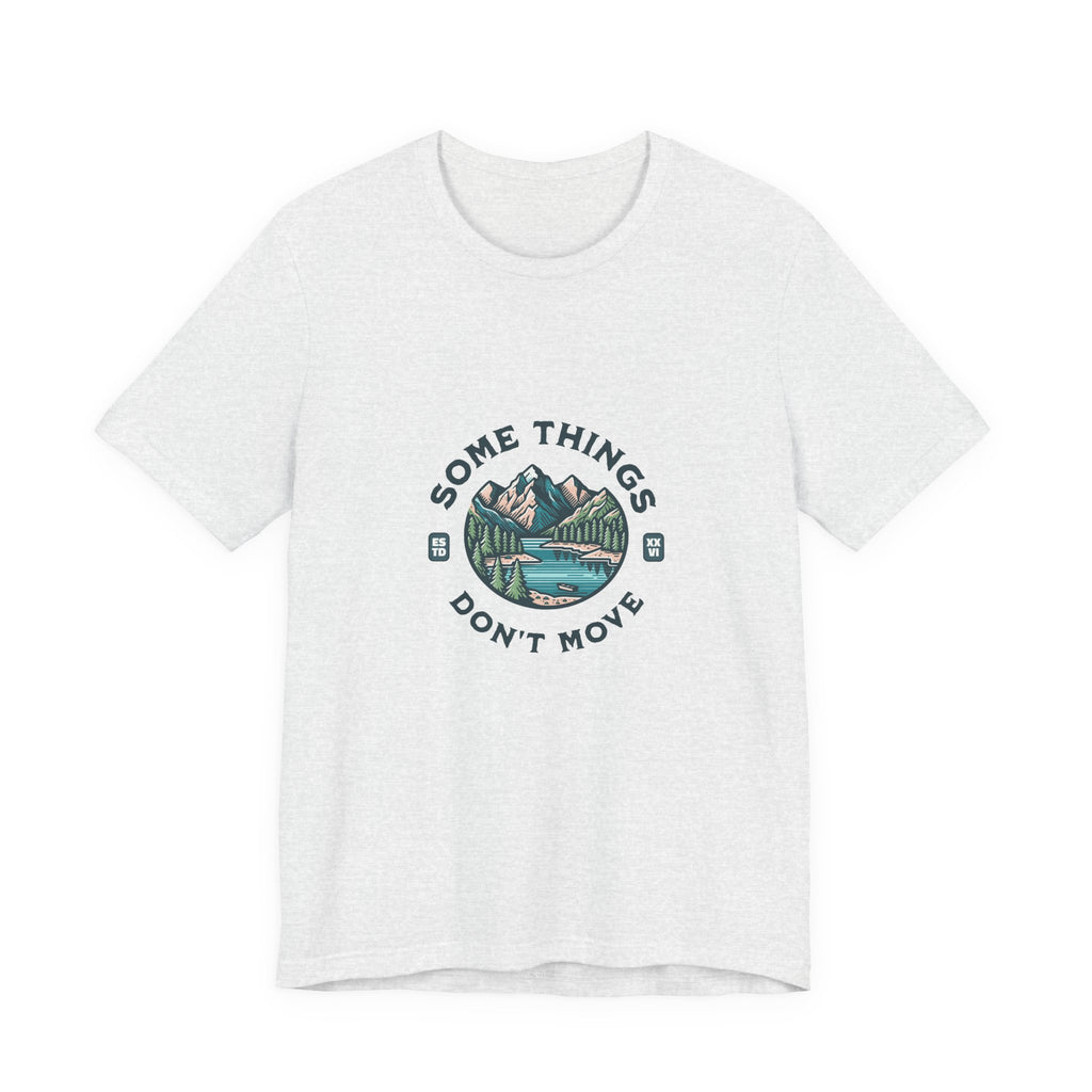 Some Things Don't Move | Men's Motivational Graphic Still Waters T-Shirt