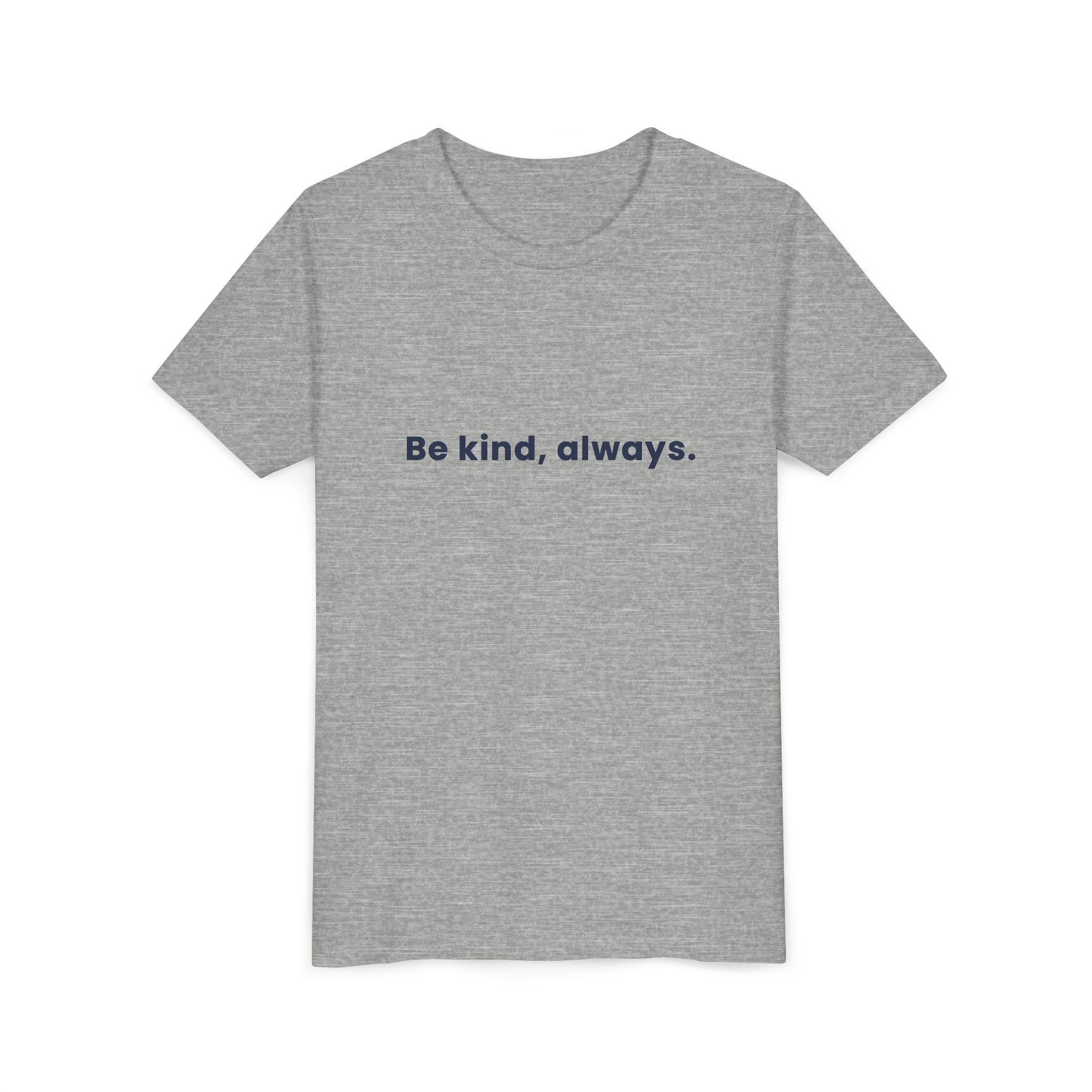 Be kind, always | Kids Motivational T-Shirt