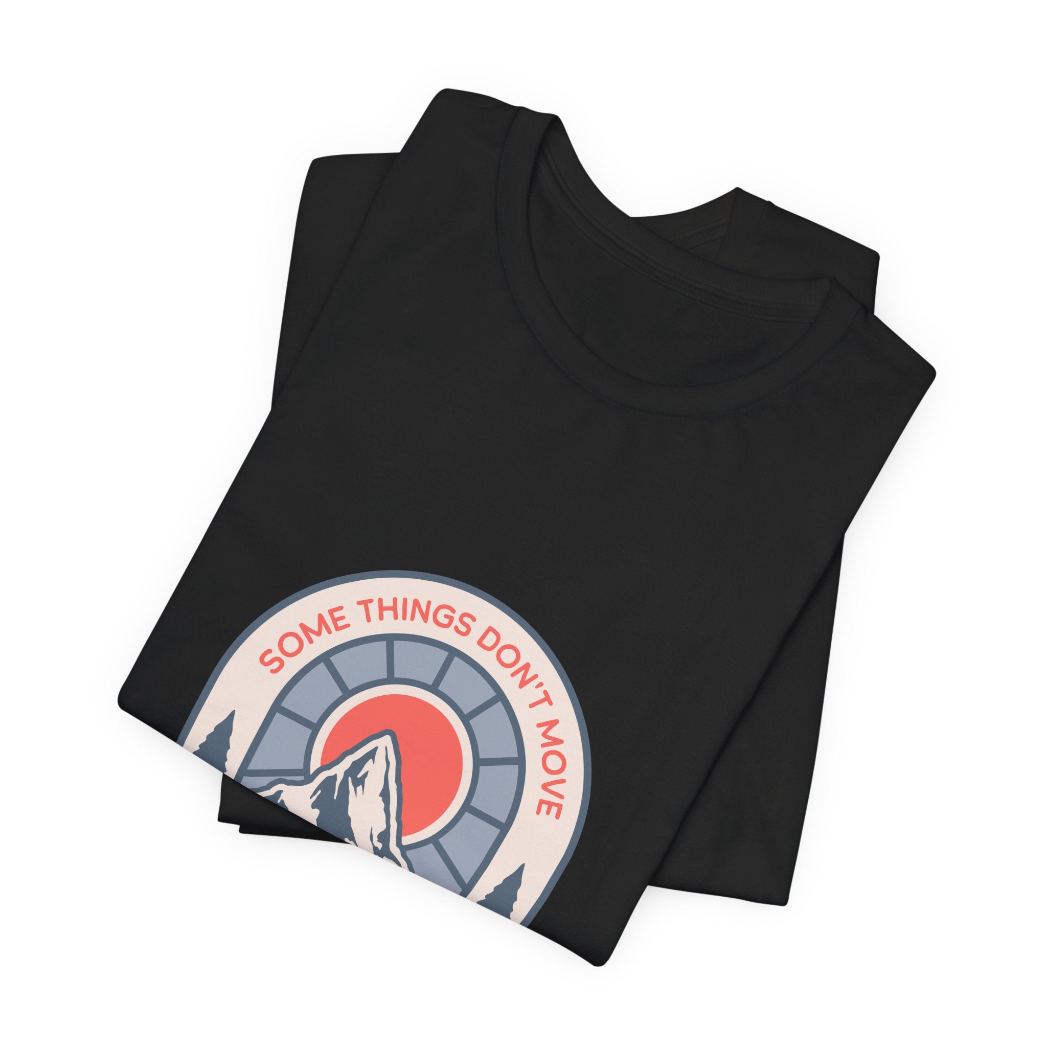 Some Things Don't Move | Men's Motivational Graphic Grounded Territory T-Shirt