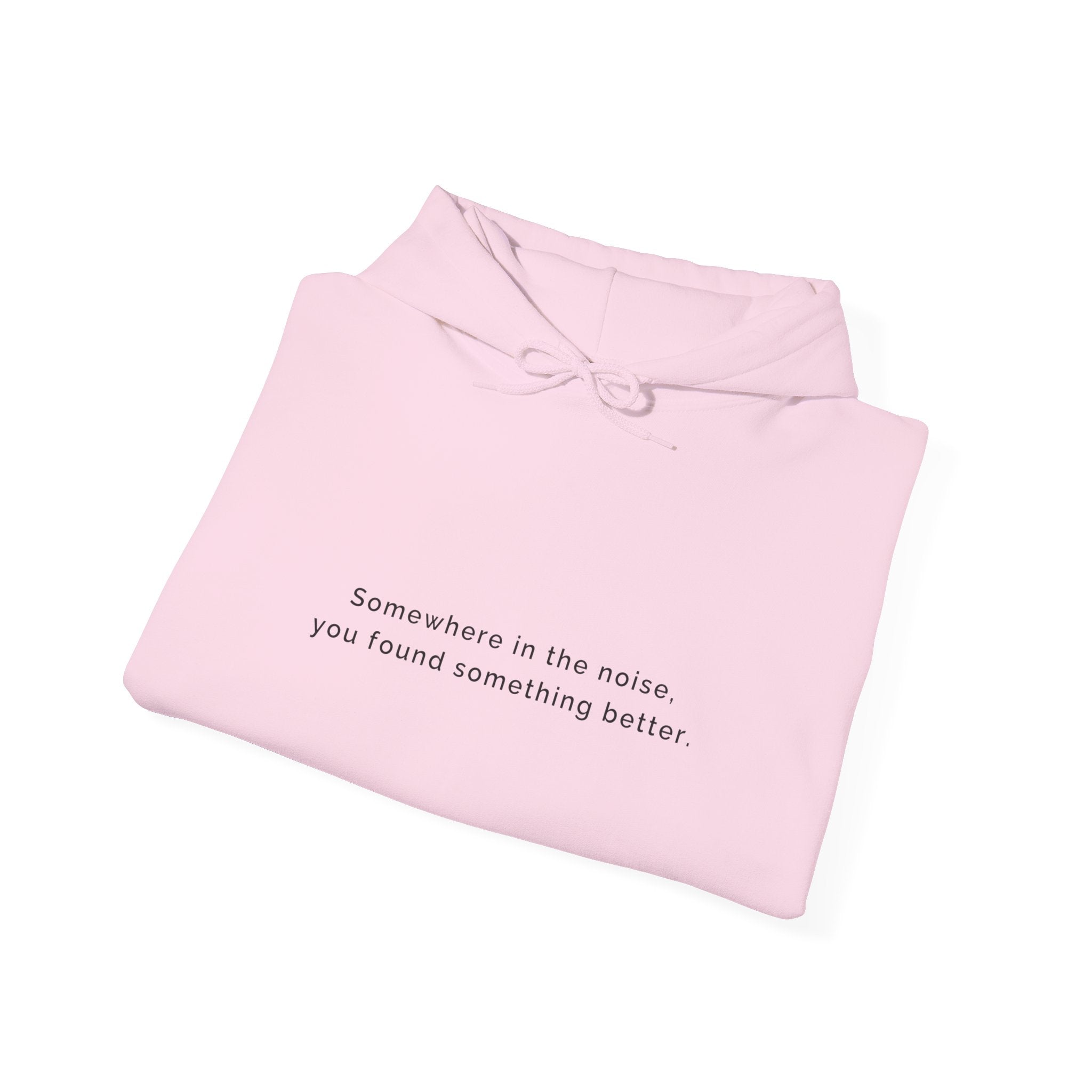 Somewhere in the noise you found something better | Women's Motivational Hoodie