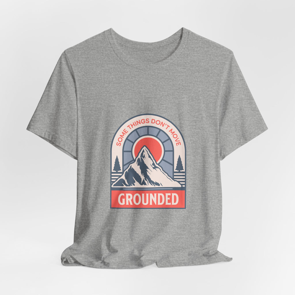 Some Things Don't Move | Men's Motivational Graphic Grounded Territory T-Shirt