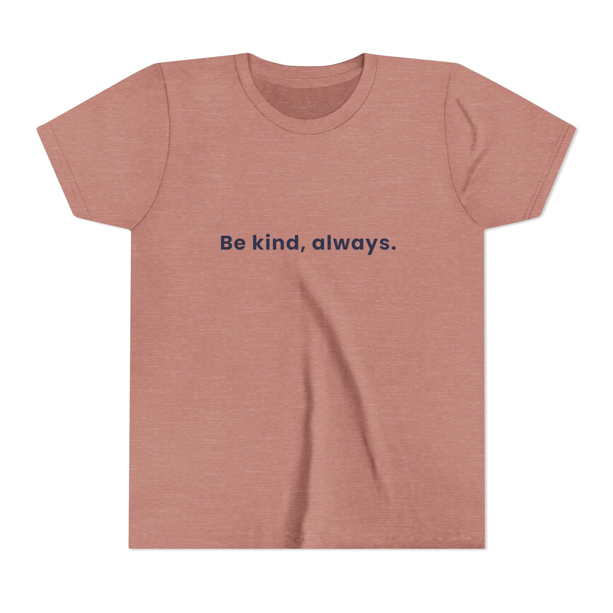 Be kind, always | Kids Motivational T-Shirt