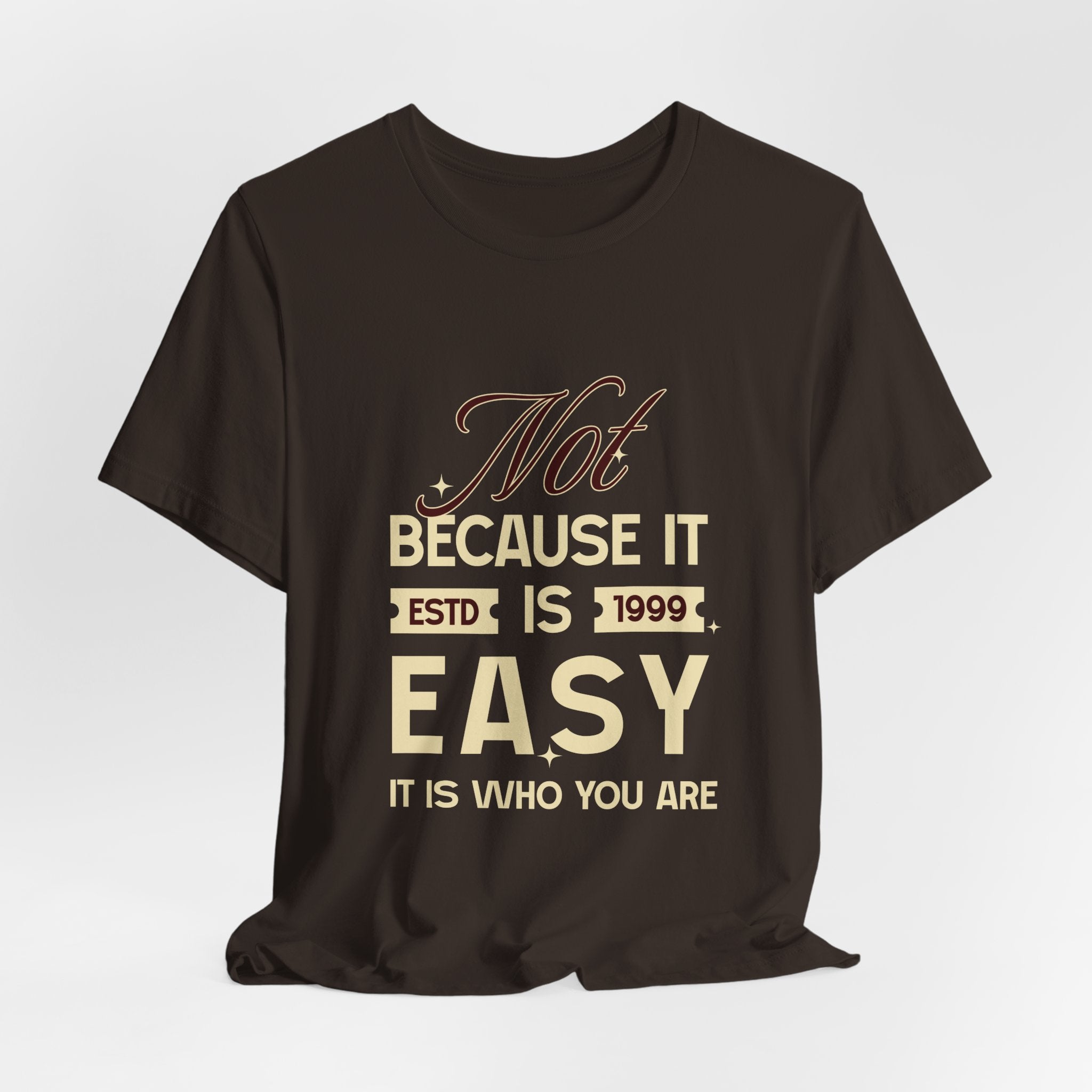 Not because it is easy. Because it is who you are. | Men's Motivational Graphic Vintage Women T-Shirt