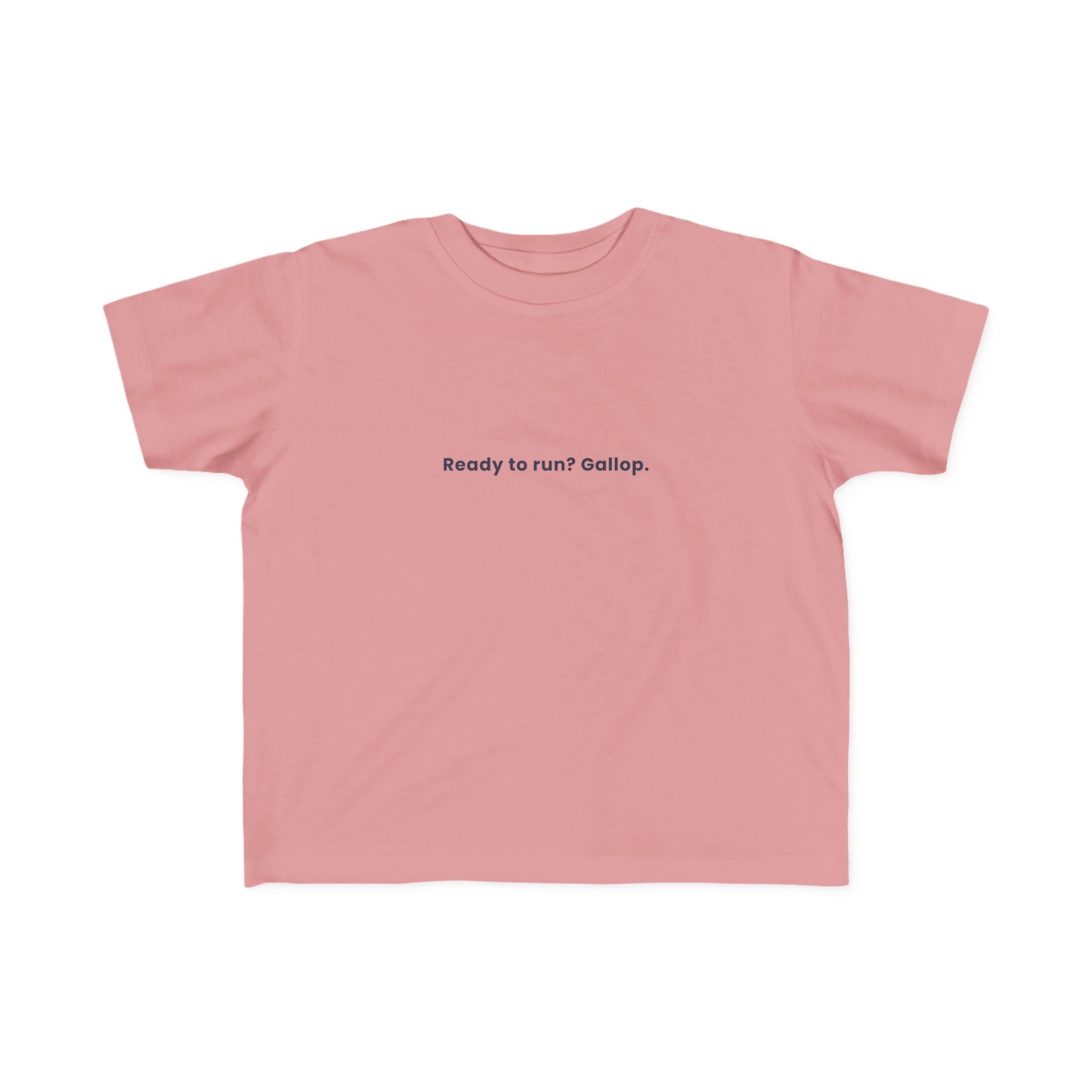 Ready to run? Gallop | Toddler Motivational T-Shirt