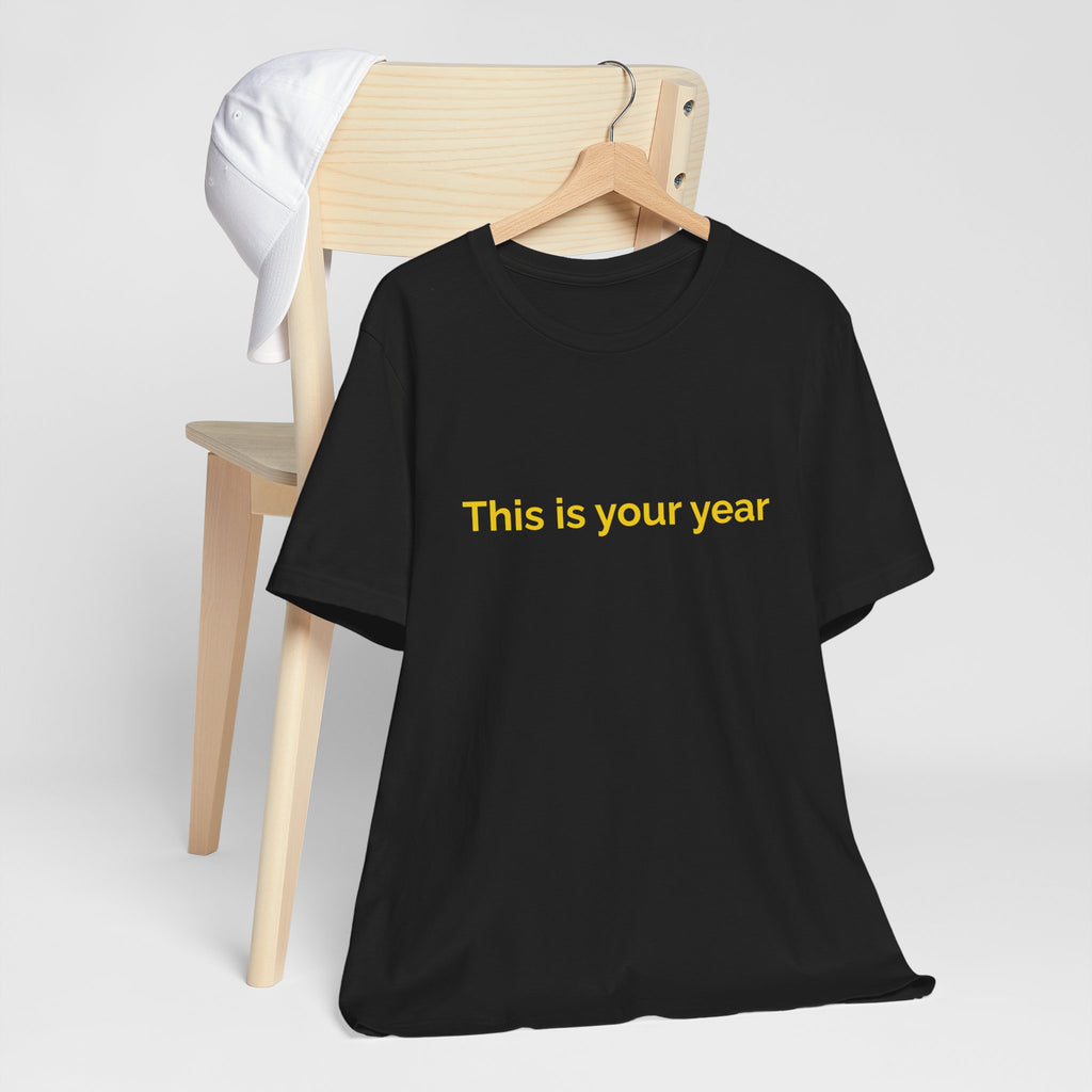 This is you year to go forward. | Women's Motivational T-Shirt