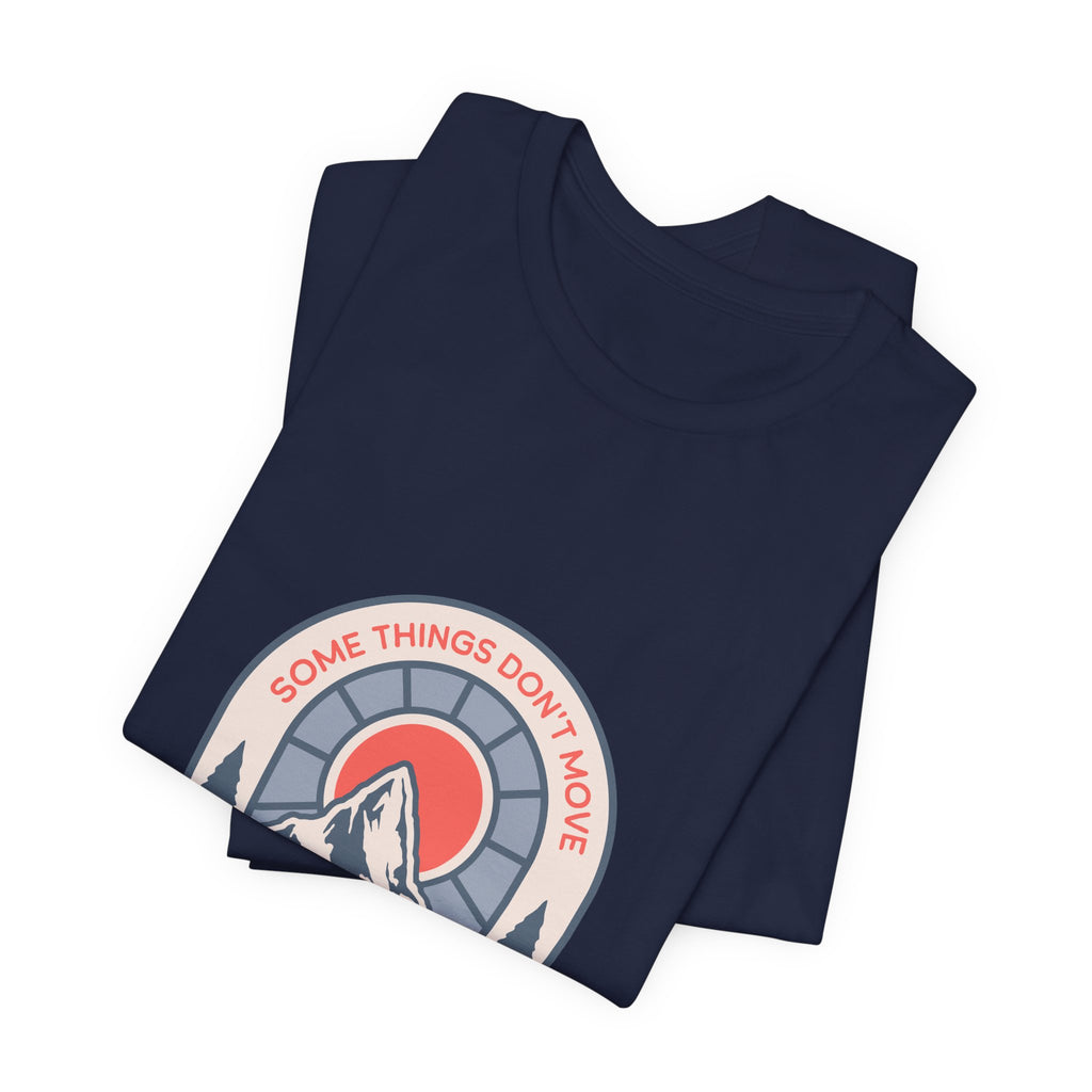 Some Things Don't Move | Men's Motivational Graphic Grounded Territory T-Shirt