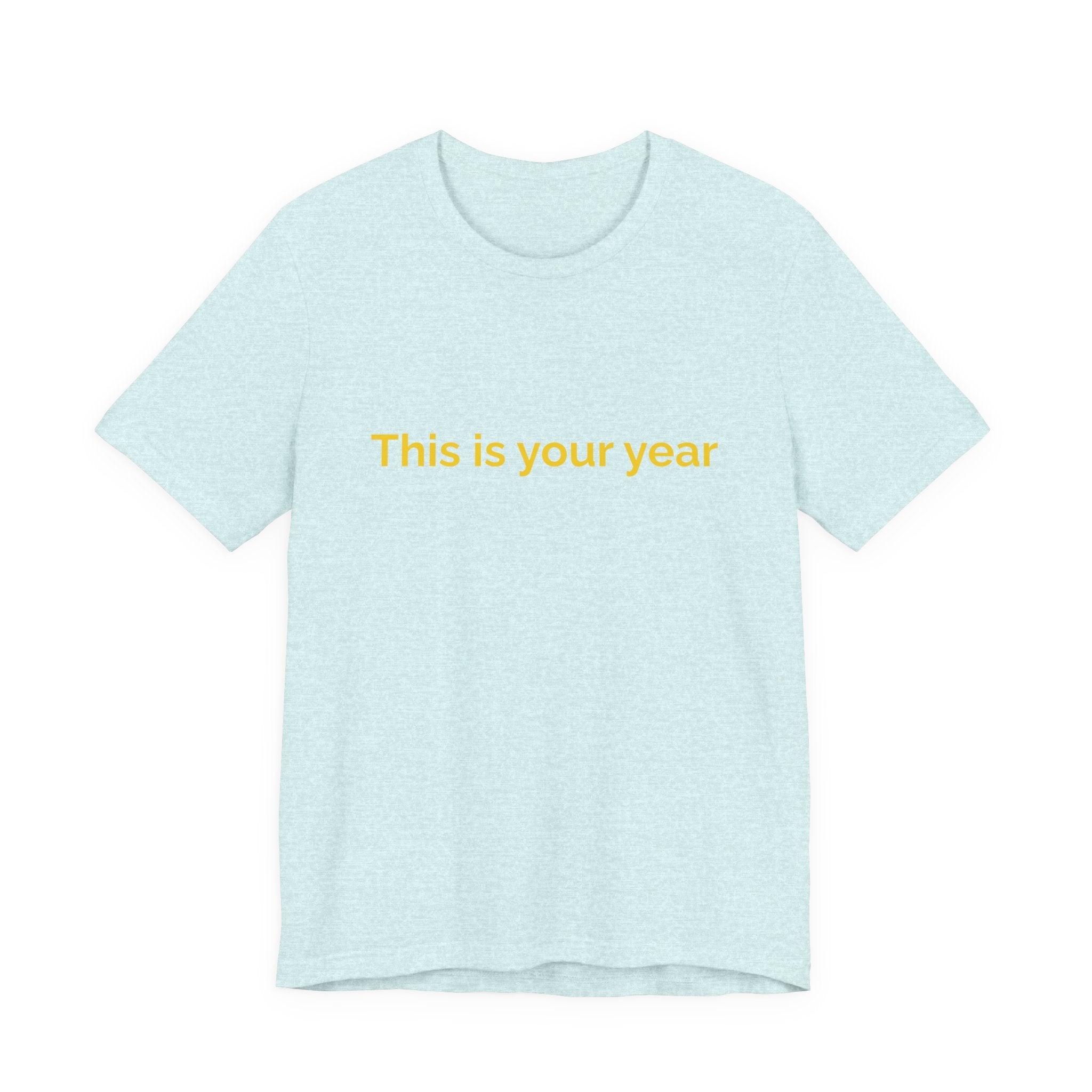 This is you year to go forward. | Women's Motivational T-Shirt
