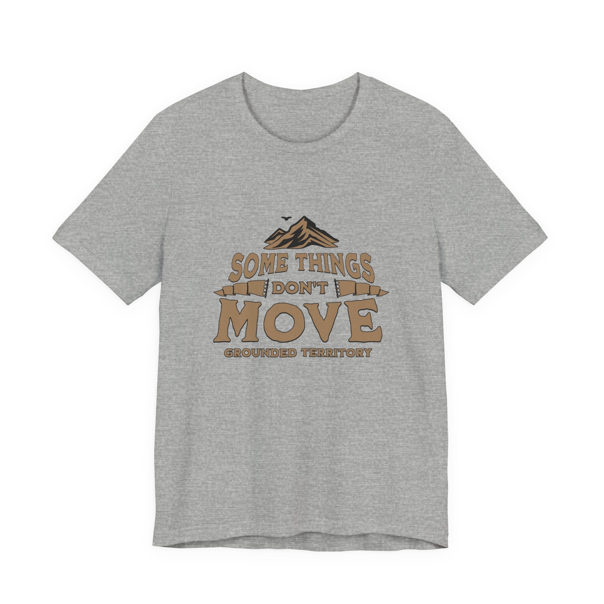 Some Things Don't Move | Men's Motivational Graphic The Immovable T-Shirt
