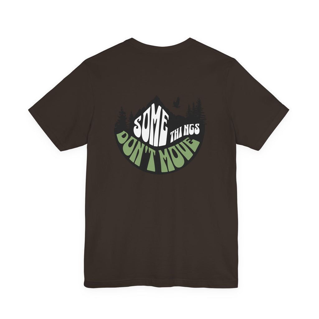 Some Things Don't Move | Men's Motivational Graphic The Nature Keeper T-Shirt