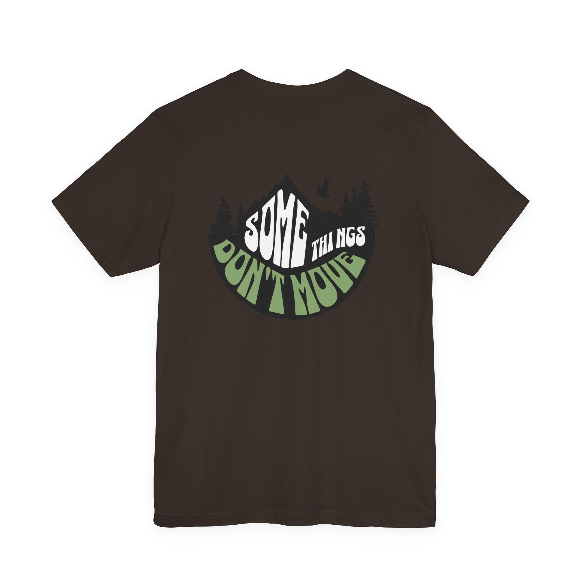 Some Things Don't Move | Men's Motivational Graphic The Nature Keeper T-Shirt