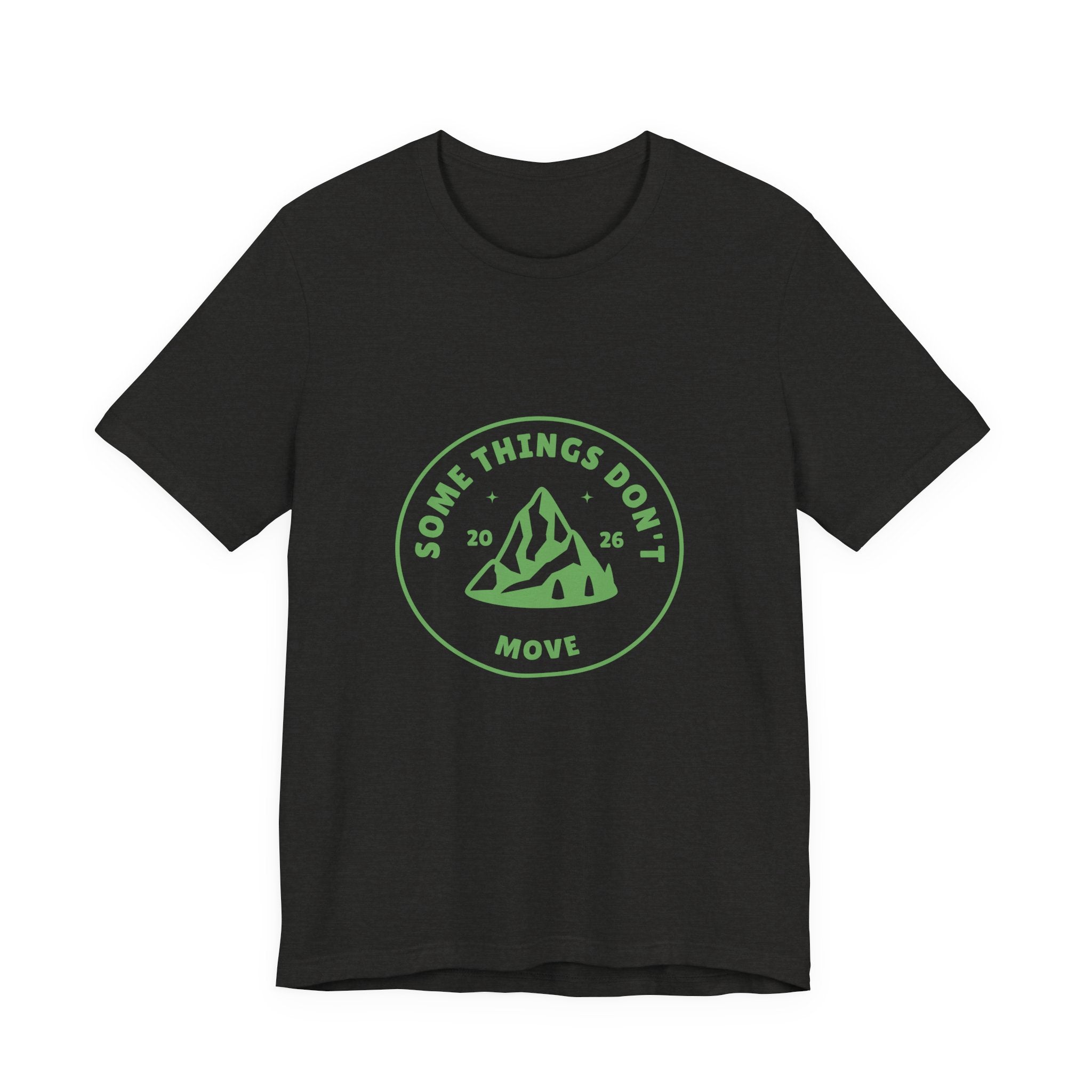 Some Things Don't Move | Men's Motivational Graphic The Trail keeper T-Shirt