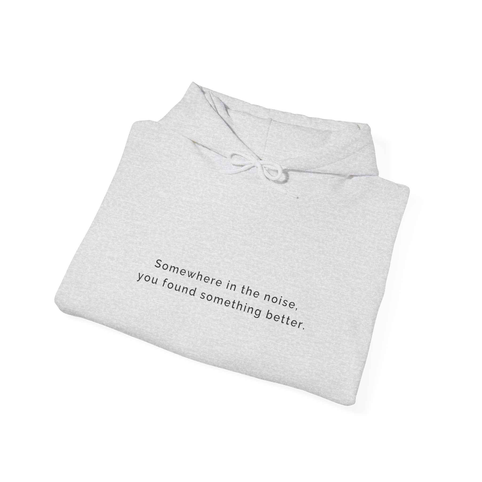 Somewhere in the noise you found something better | Women's Motivational Hoodie