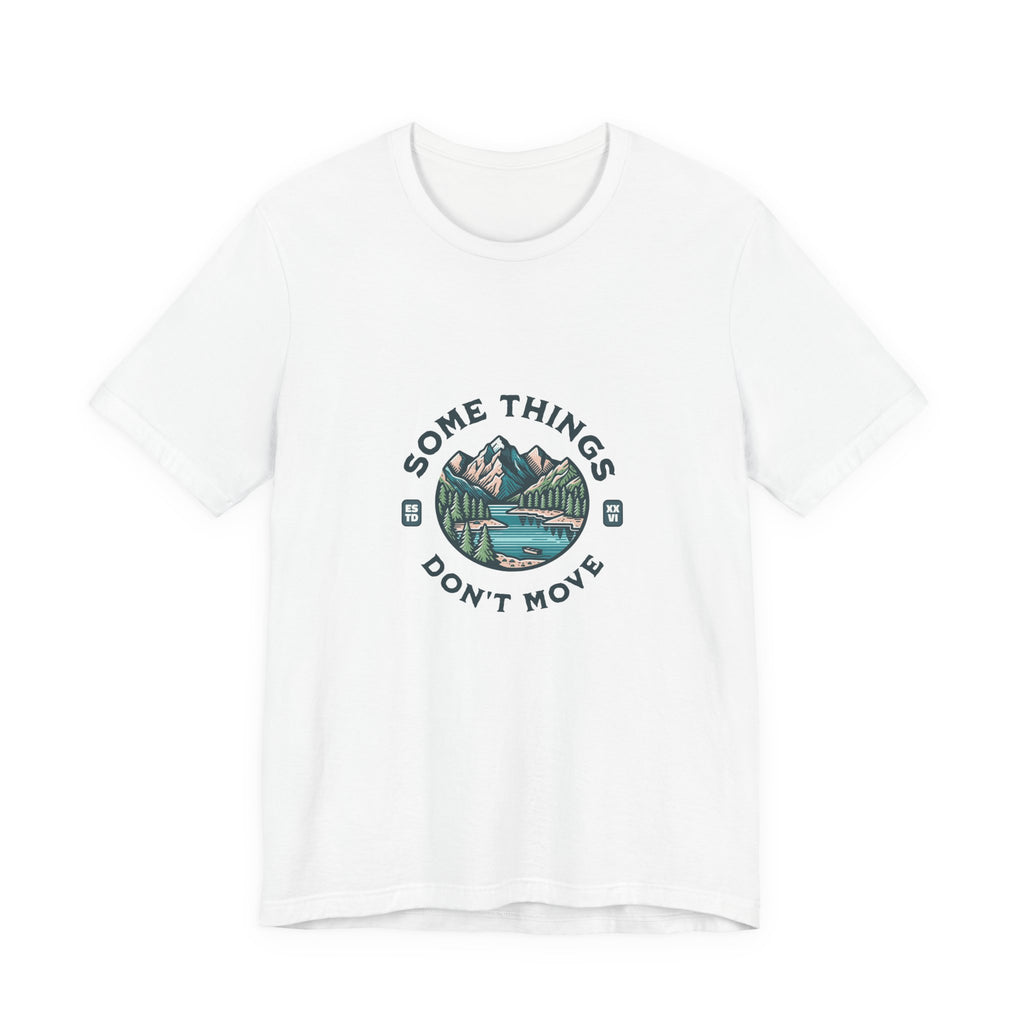 Some Things Don't Move | Men's Motivational Graphic Still Waters T-Shirt