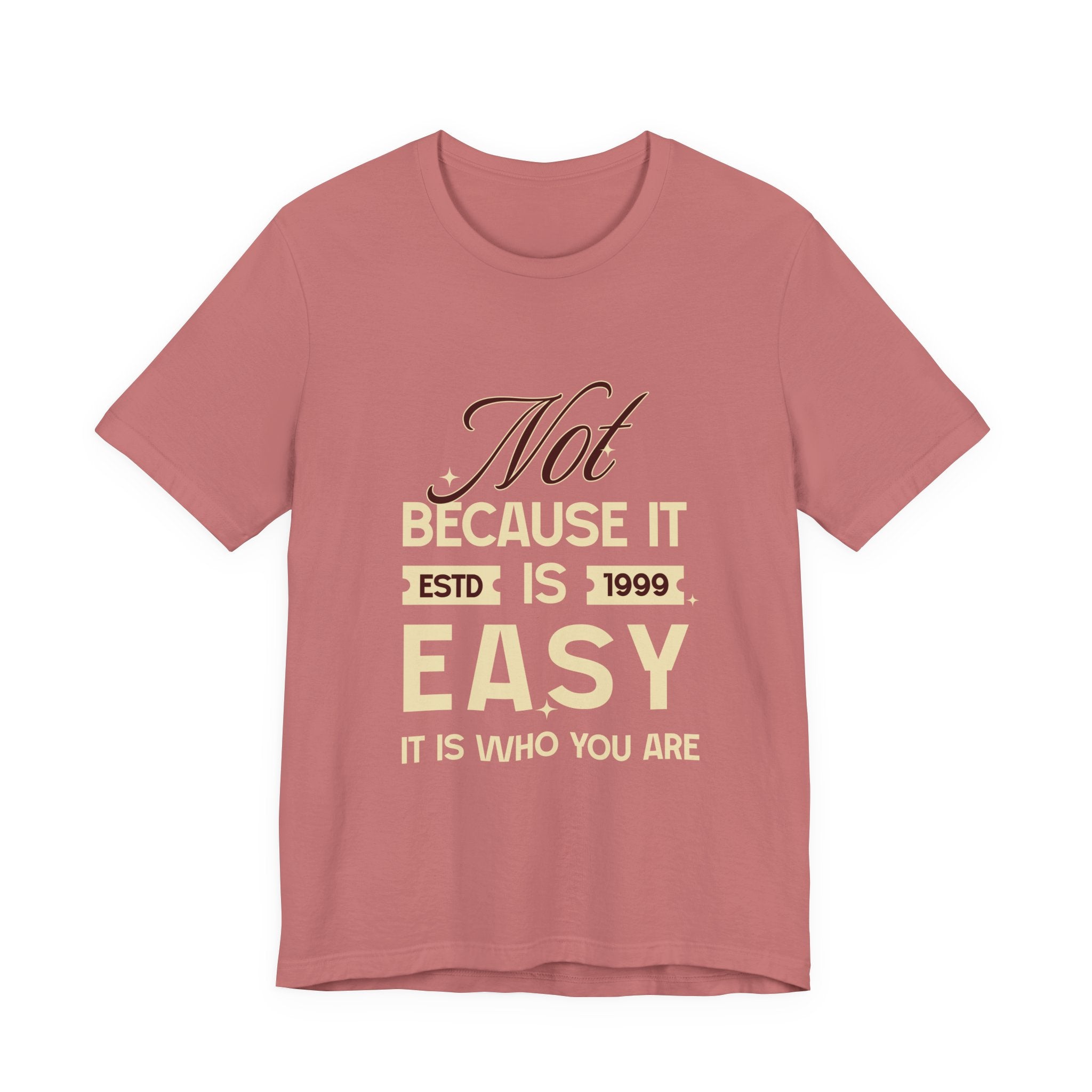 Not because it is easy. Because it is who you are. | Men's Motivational Graphic Vintage Women T-Shirt