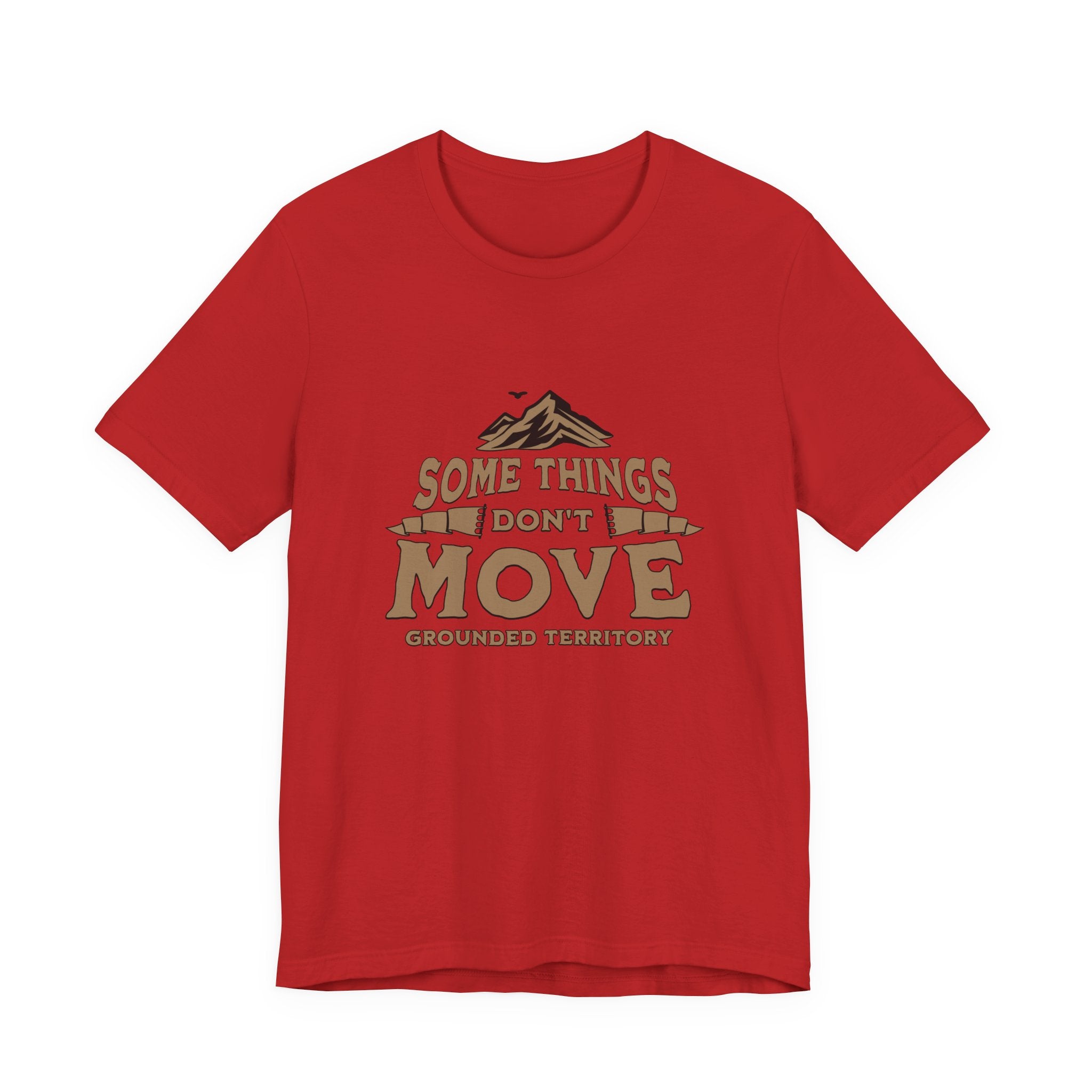 Some Things Don't Move | Men's Motivational Graphic The Immovable T-Shirt