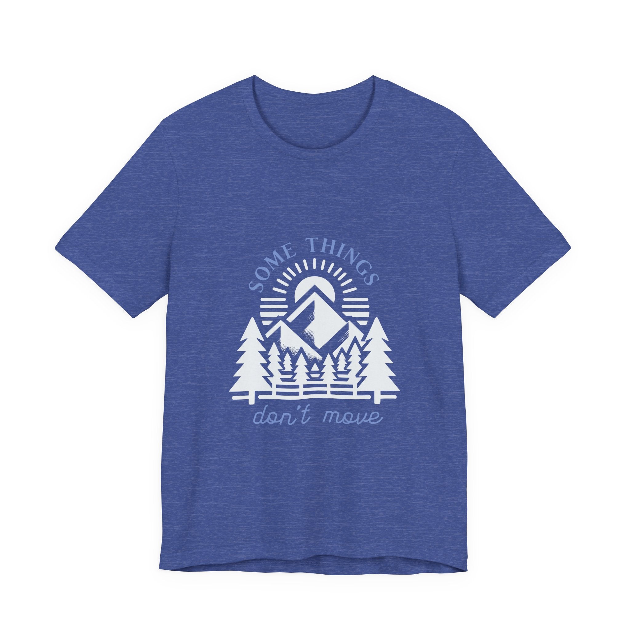 Some Things Don't Move | Men's Motivational Graphic Roots and Light T-Shirt