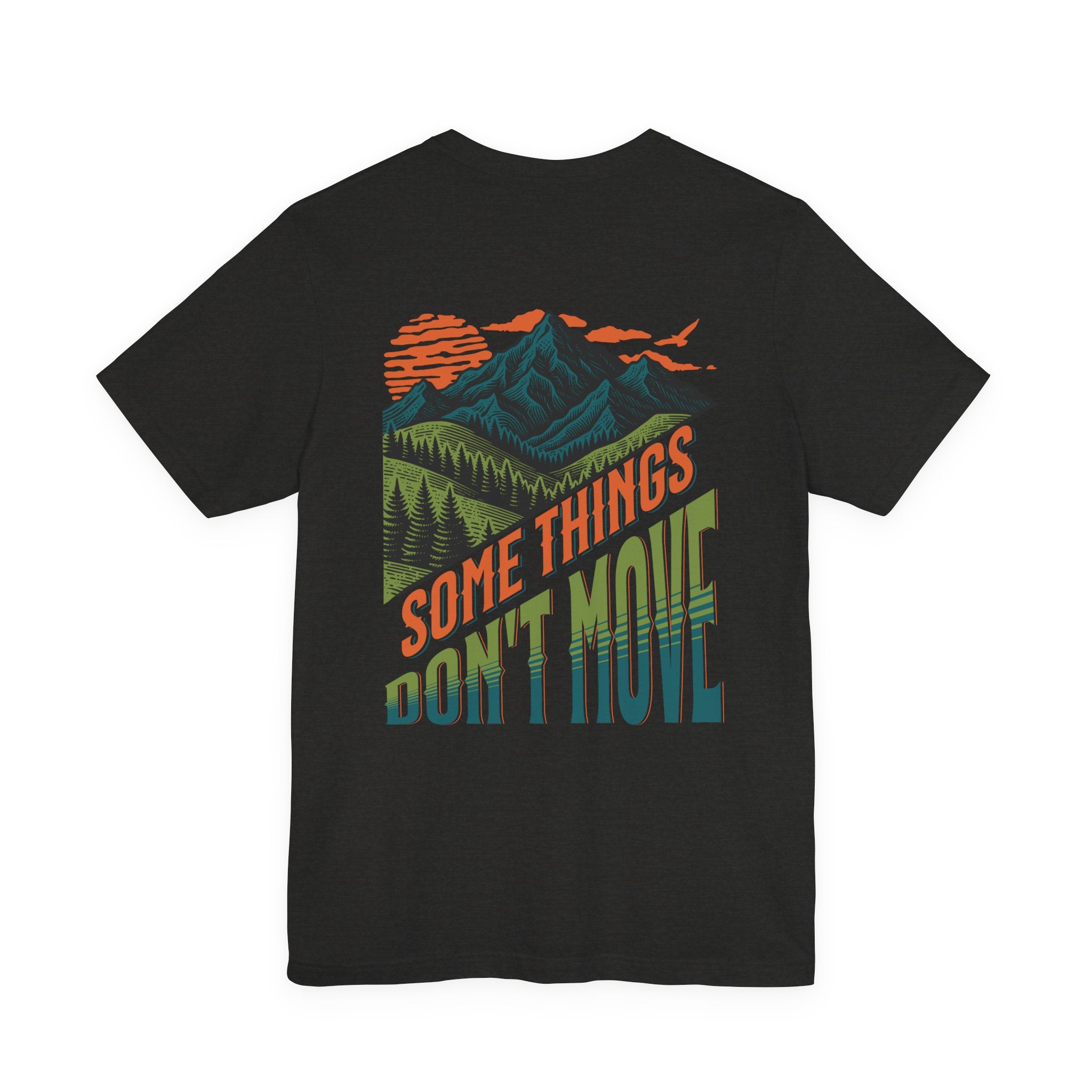 Some Things Don't Move | Men's Motivational Graphic The Horizon Holder T-Shirt