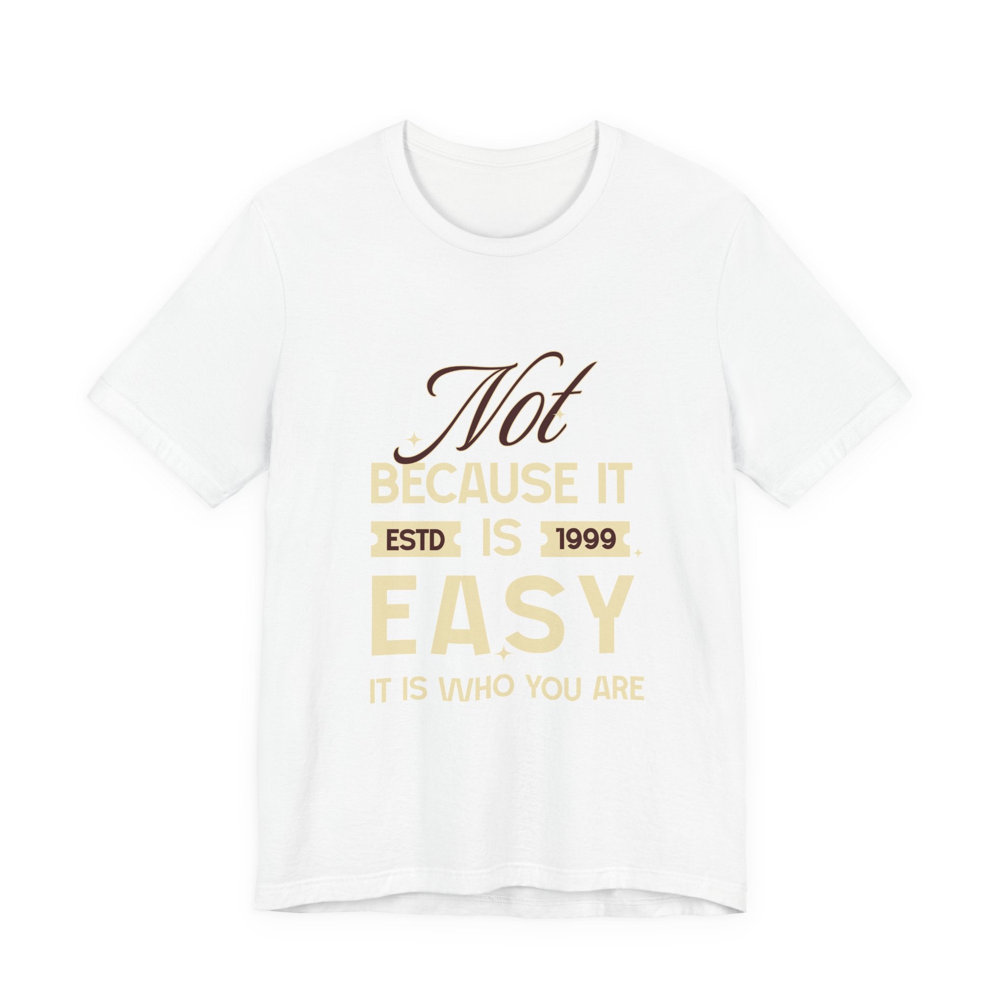 Not because it is easy. Because it is who you are. | Men's Motivational Graphic Vintage Women T-Shirt