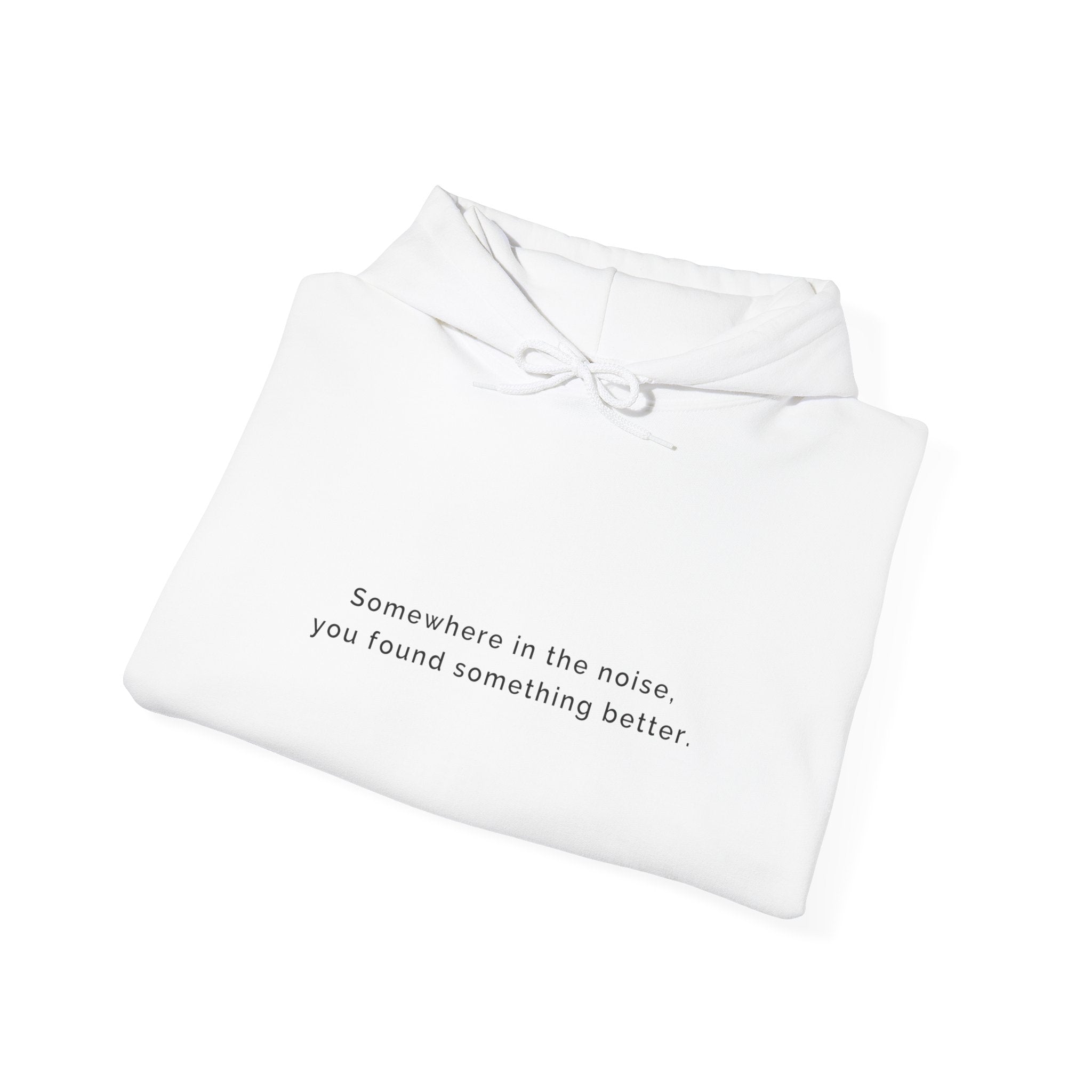Somewhere in the noise you found something better | Women's Motivational Hoodie