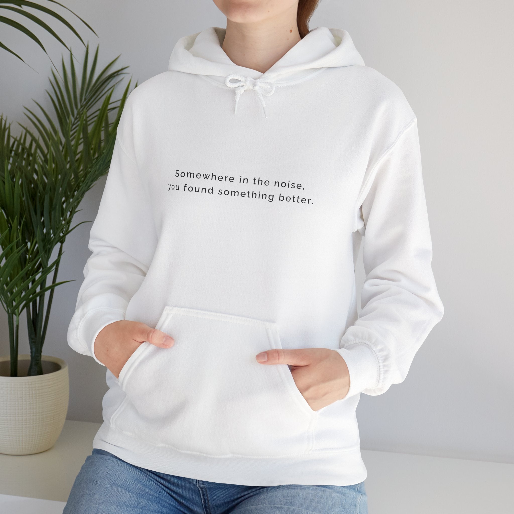 Somewhere in the noise you found something better | Women's Motivational Hoodie