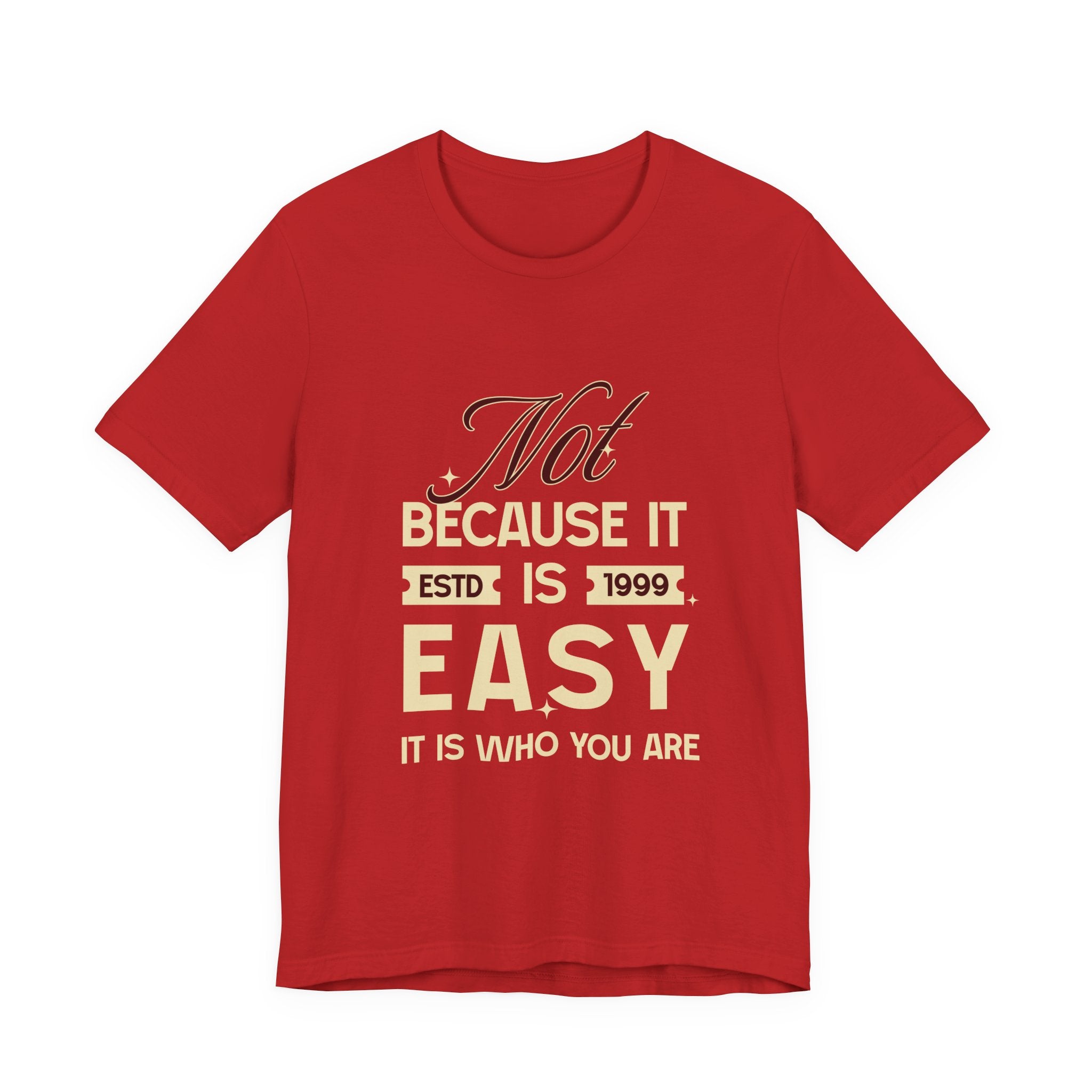 Not because it is easy. Because it is who you are. | Men's Motivational Graphic Vintage Women T-Shirt
