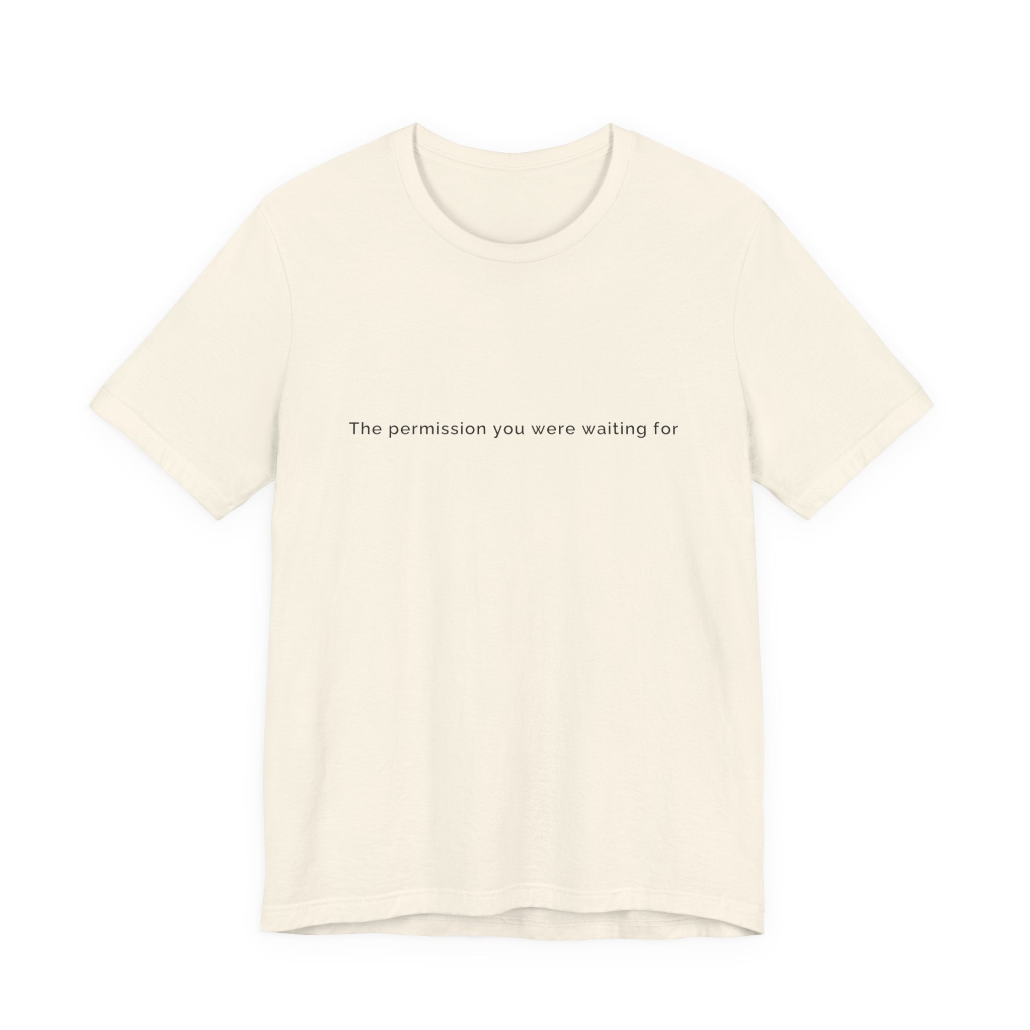 The permission you were waiting for was always yours. | Women's Motivational T-Shirt