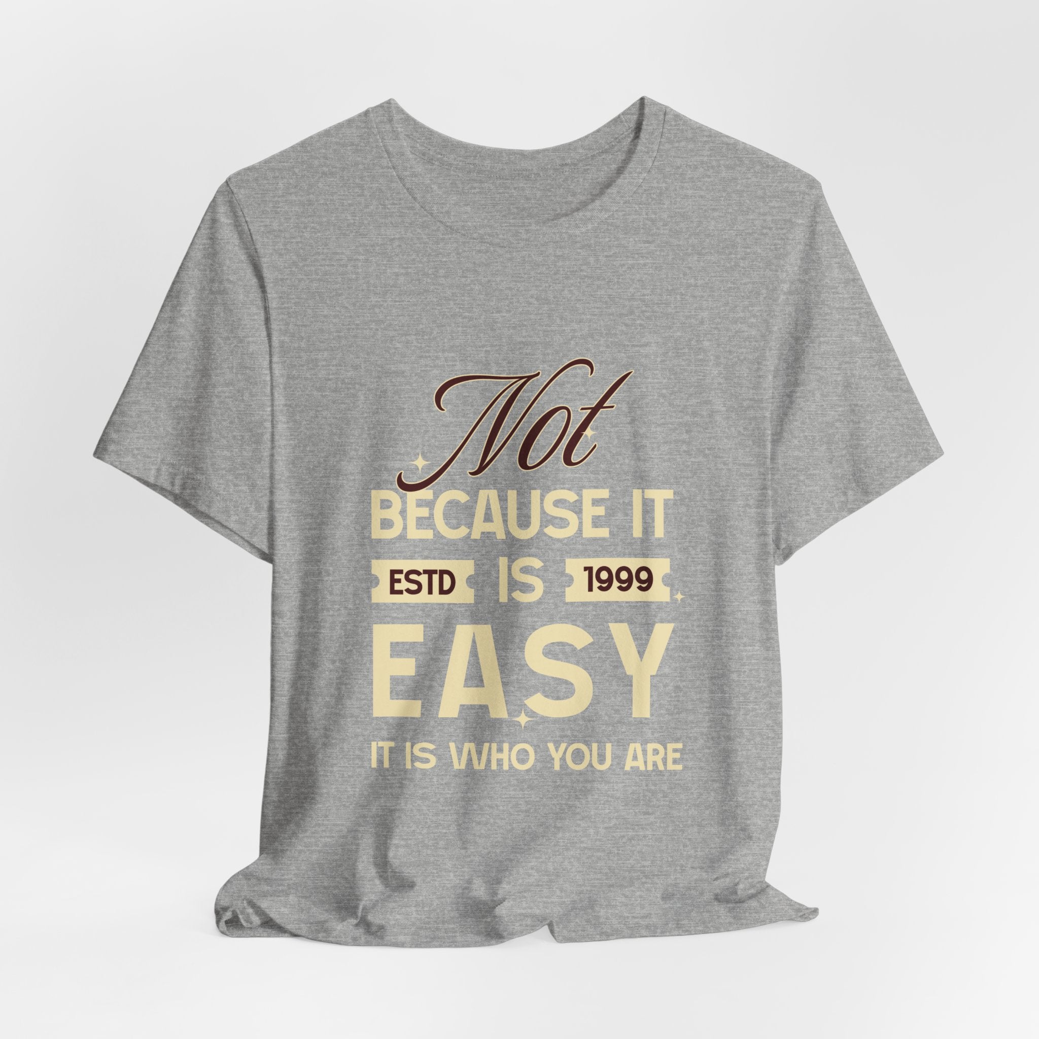 Not because it is easy. Because it is who you are. | Men's Motivational Graphic Vintage Women T-Shirt