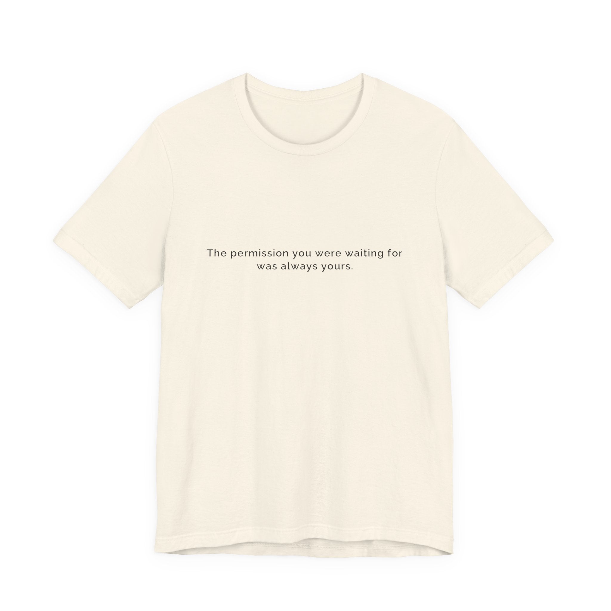 The permission you were waiting for was always yours. | Women's Motivational T-Shirt