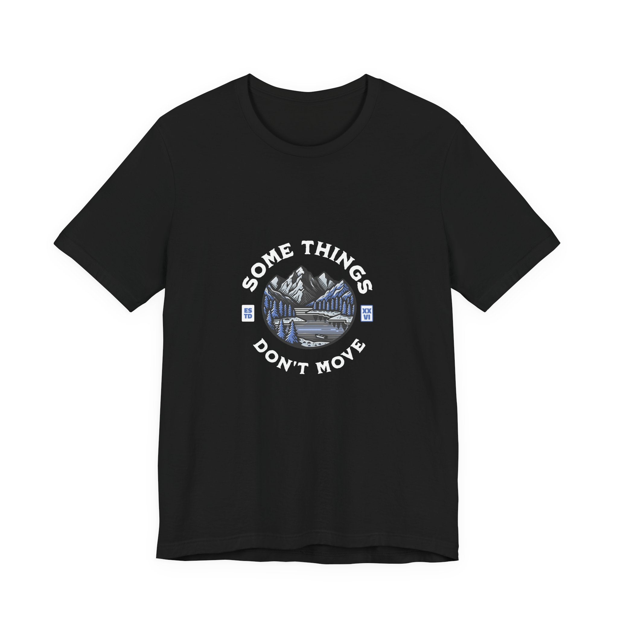 Some Things Don't Move | Men's Motivational Graphic Still Waters T-Shirt