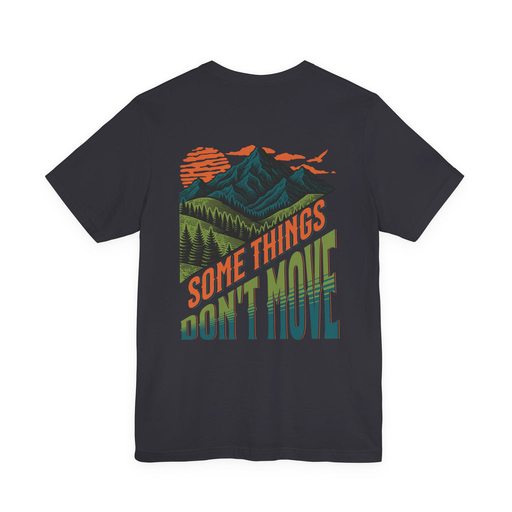 Some Things Don't Move | Men's Motivational Graphic The Horizon Holder T-Shirt