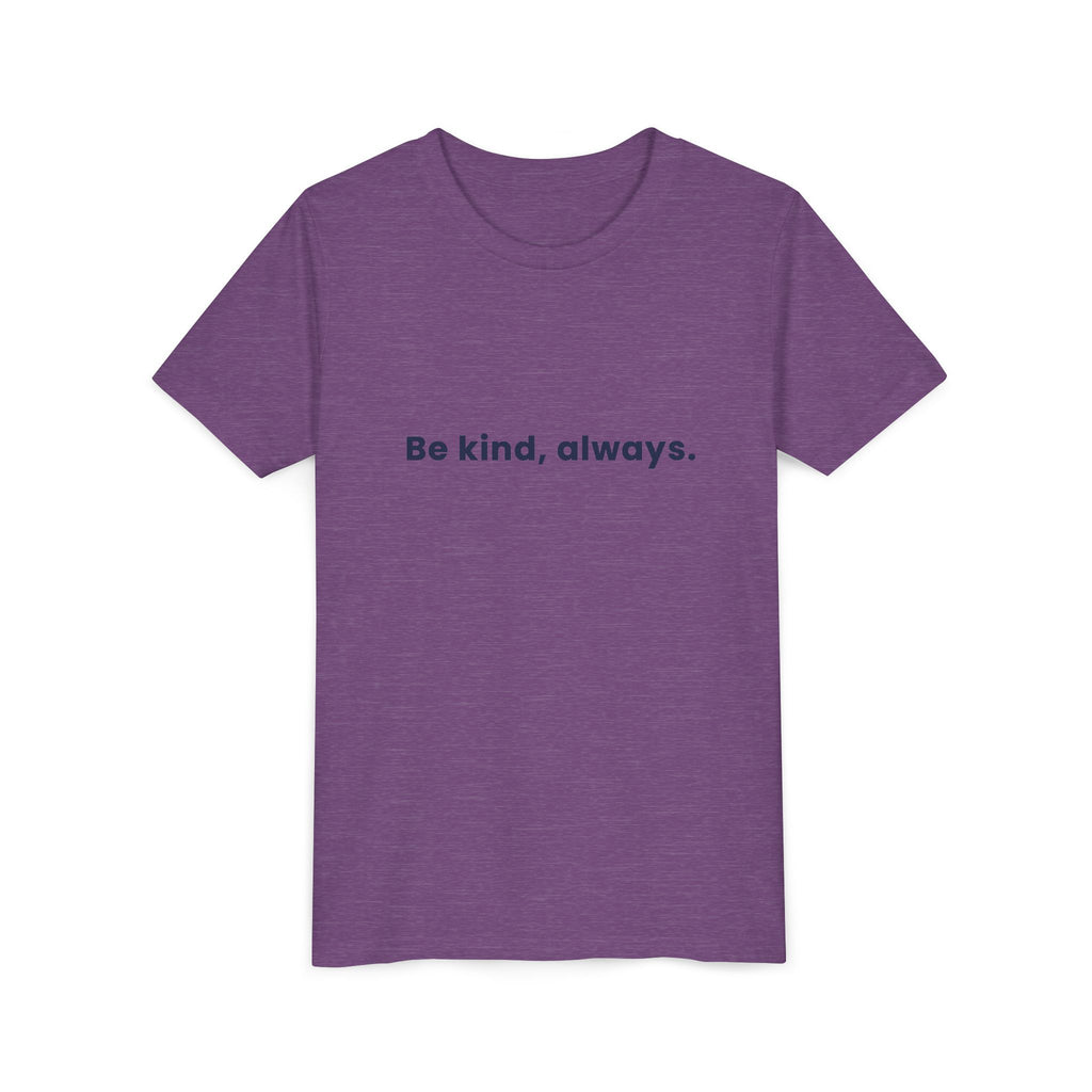 Be kind, always | Kids Motivational T-Shirt