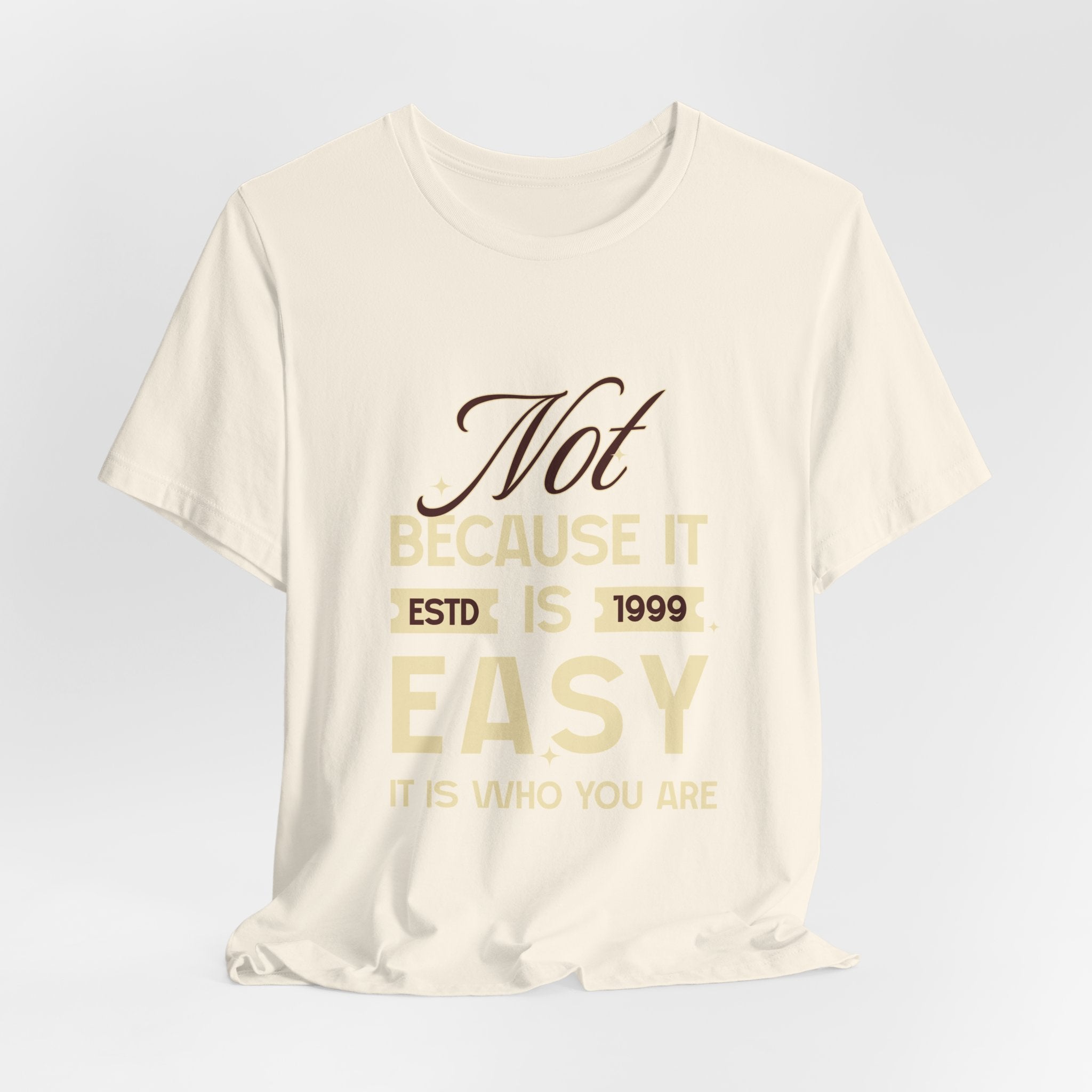 Not because it is easy. Because it is who you are. | Men's Motivational Graphic Vintage Women T-Shirt