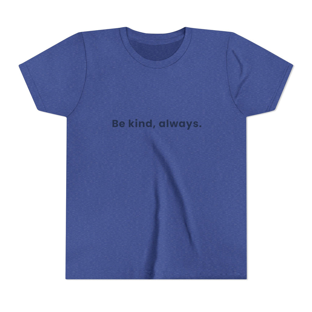 Be kind, always | Kids Motivational T-Shirt