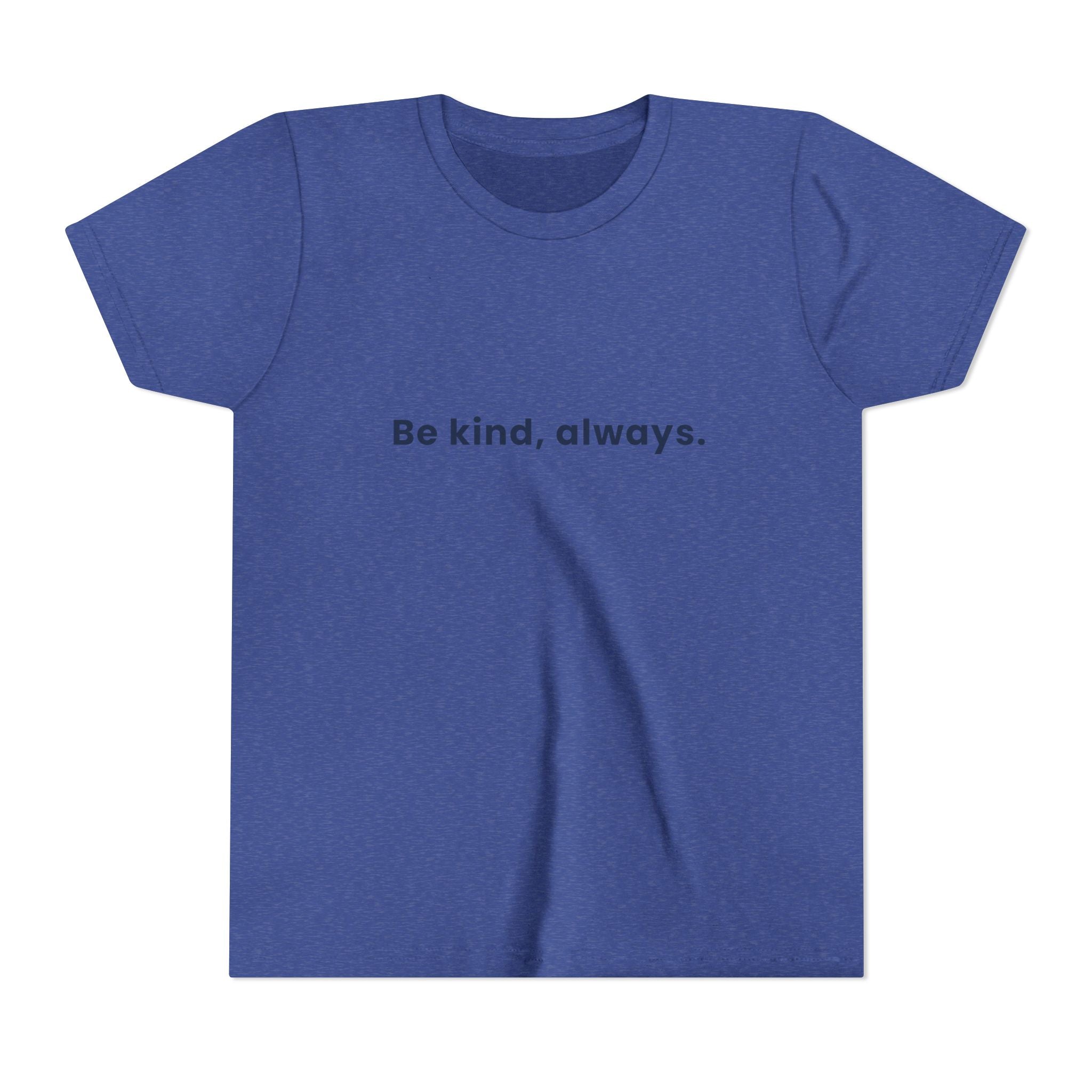 Be kind, always | Kids Motivational T-Shirt
