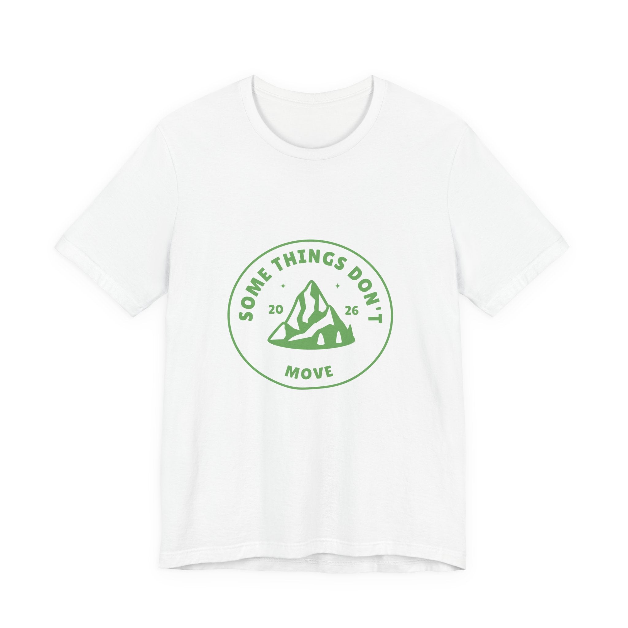 Some Things Don't Move | Men's Motivational Graphic The Trail keeper T-Shirt