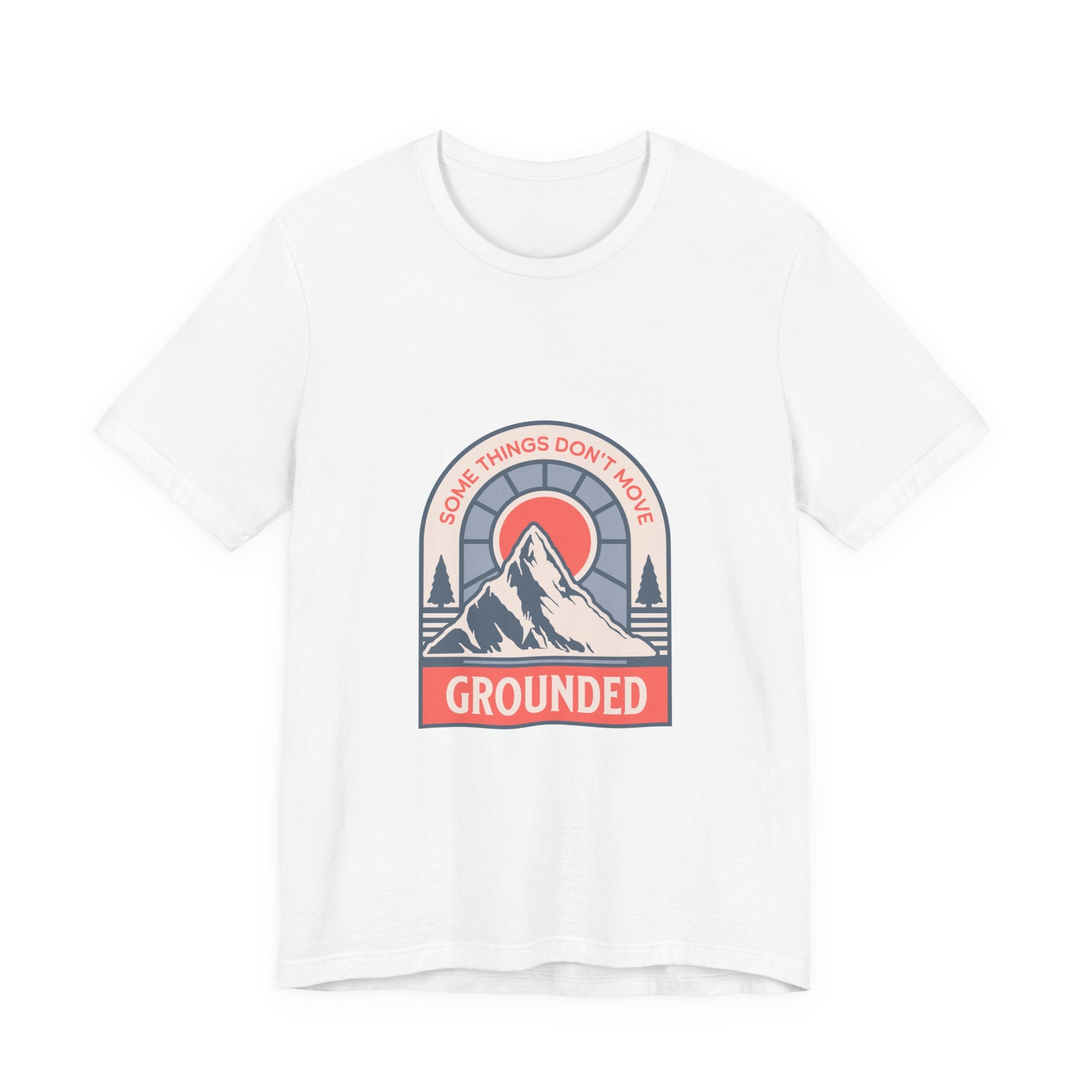 Some Things Don't Move | Men's Motivational Graphic Grounded Territory T-Shirt