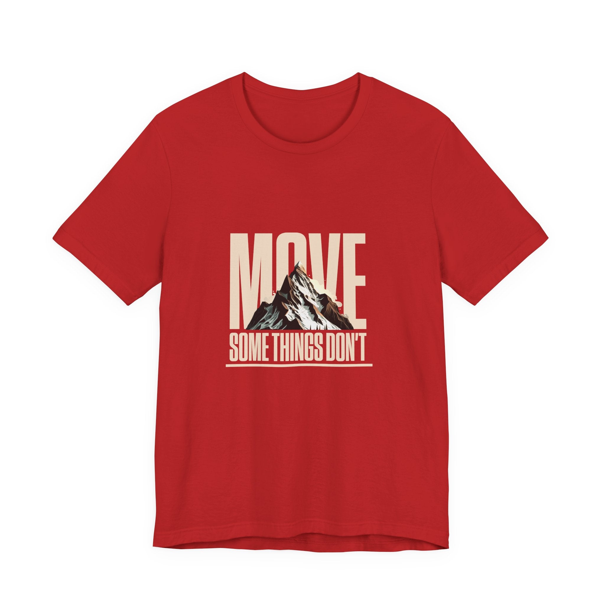 Some Things Don't Move | Men's Motivational Graphic Unmoved Force T-Shirt