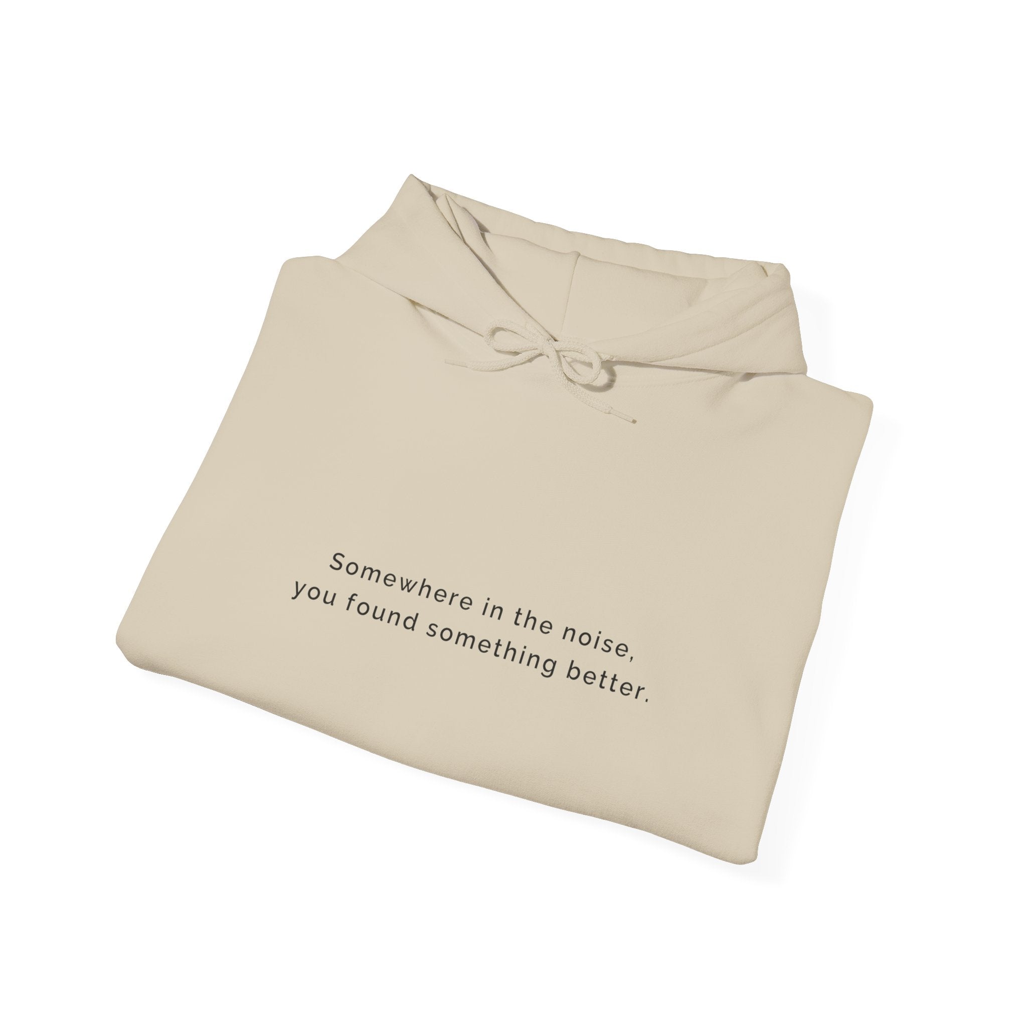 Somewhere in the noise you found something better | Women's Motivational Hoodie