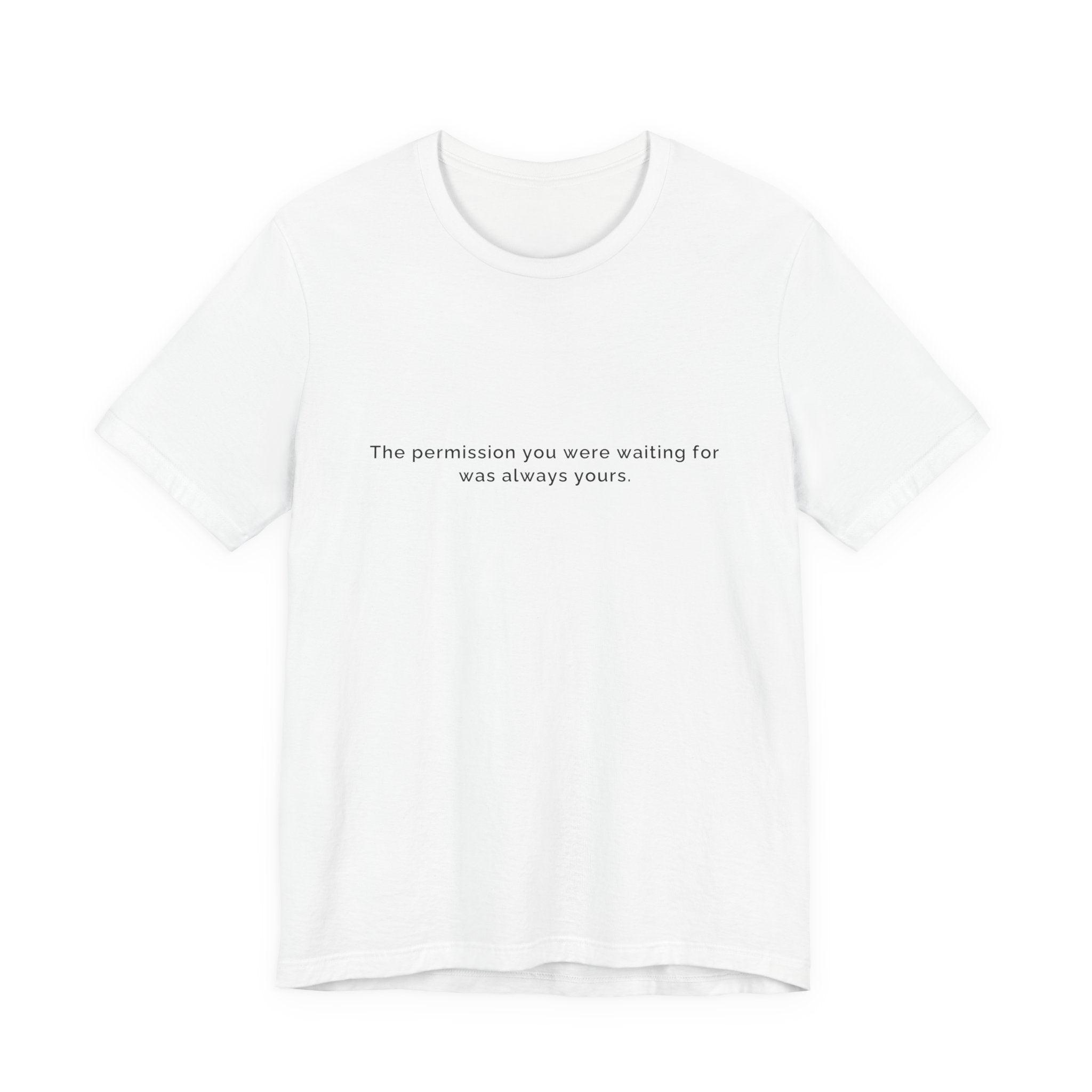 The permission you were waiting for was always yours. | Women's Motivational T-Shirt