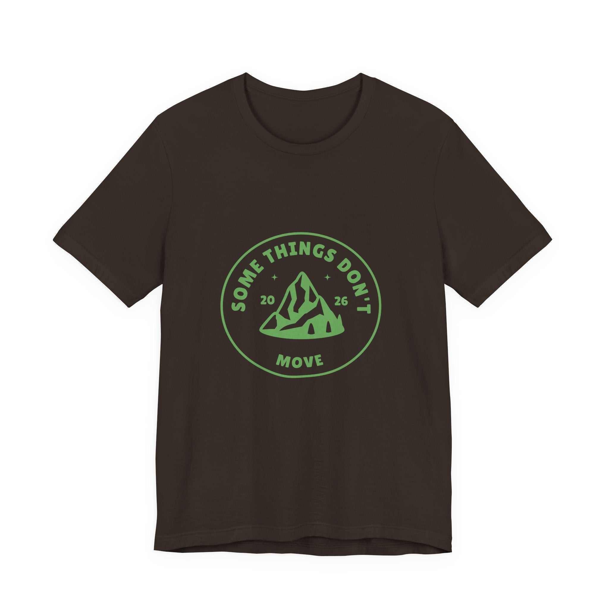 Some Things Don't Move | Men's Motivational Graphic The Trail keeper T-Shirt