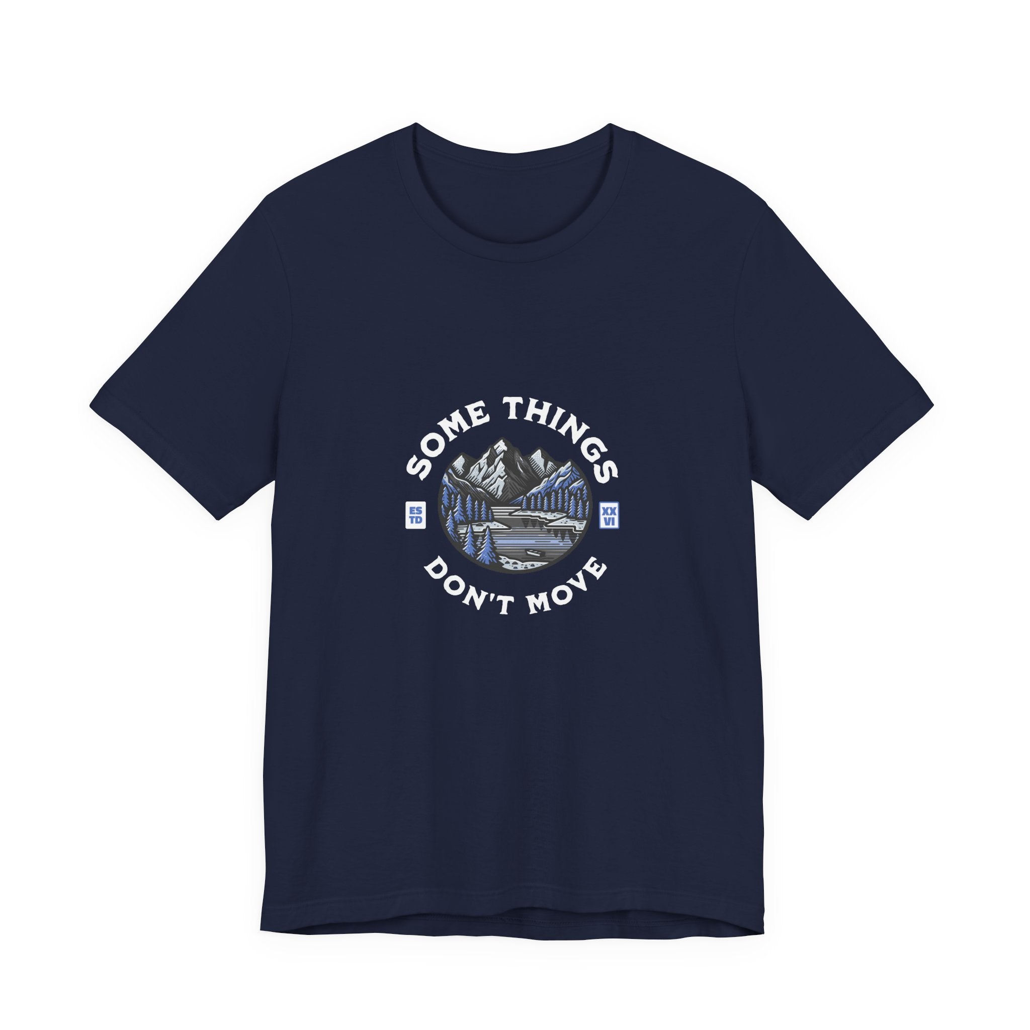 Some Things Don't Move | Men's Motivational Graphic Still Waters T-Shirt
