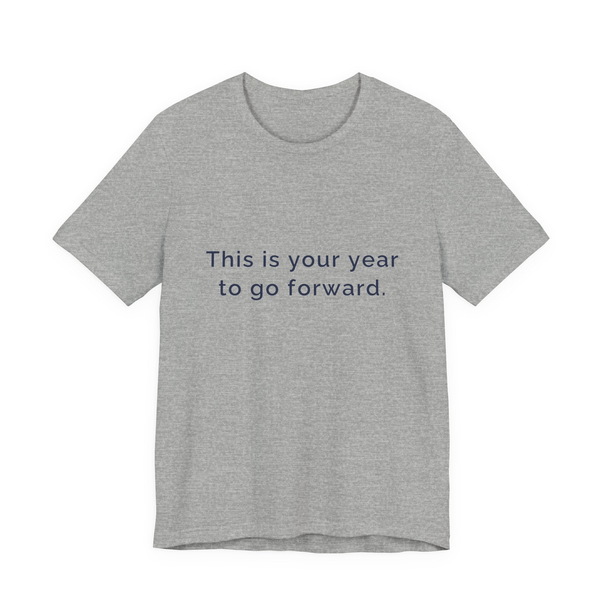 "This Is Your Year to Go Forward" Tee. Women's motivational short sleeve t-shirt.