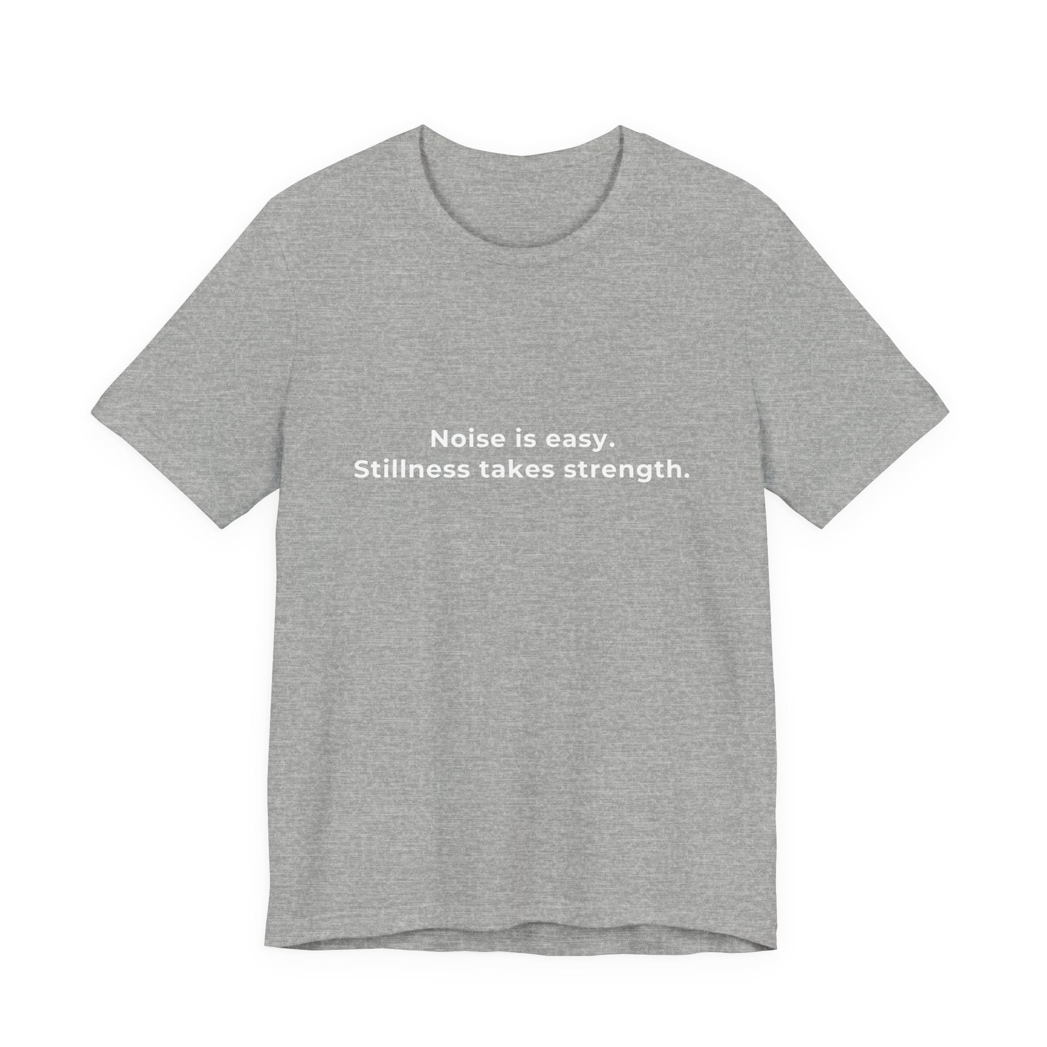 Noise is easy. Stillness takes strenght | Men's Motivational T-Shirt