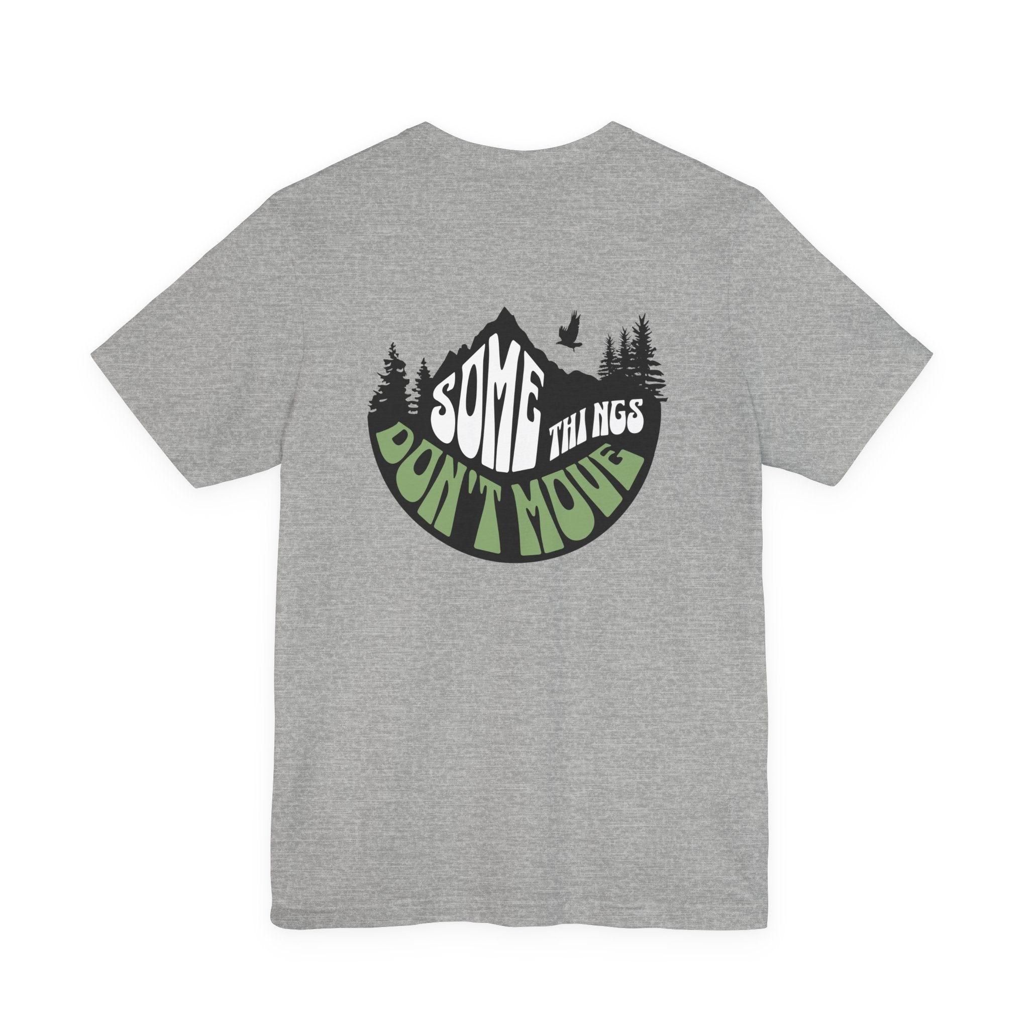 Some Things Don't Move | Men's Motivational Graphic The Nature Keeper T-Shirt