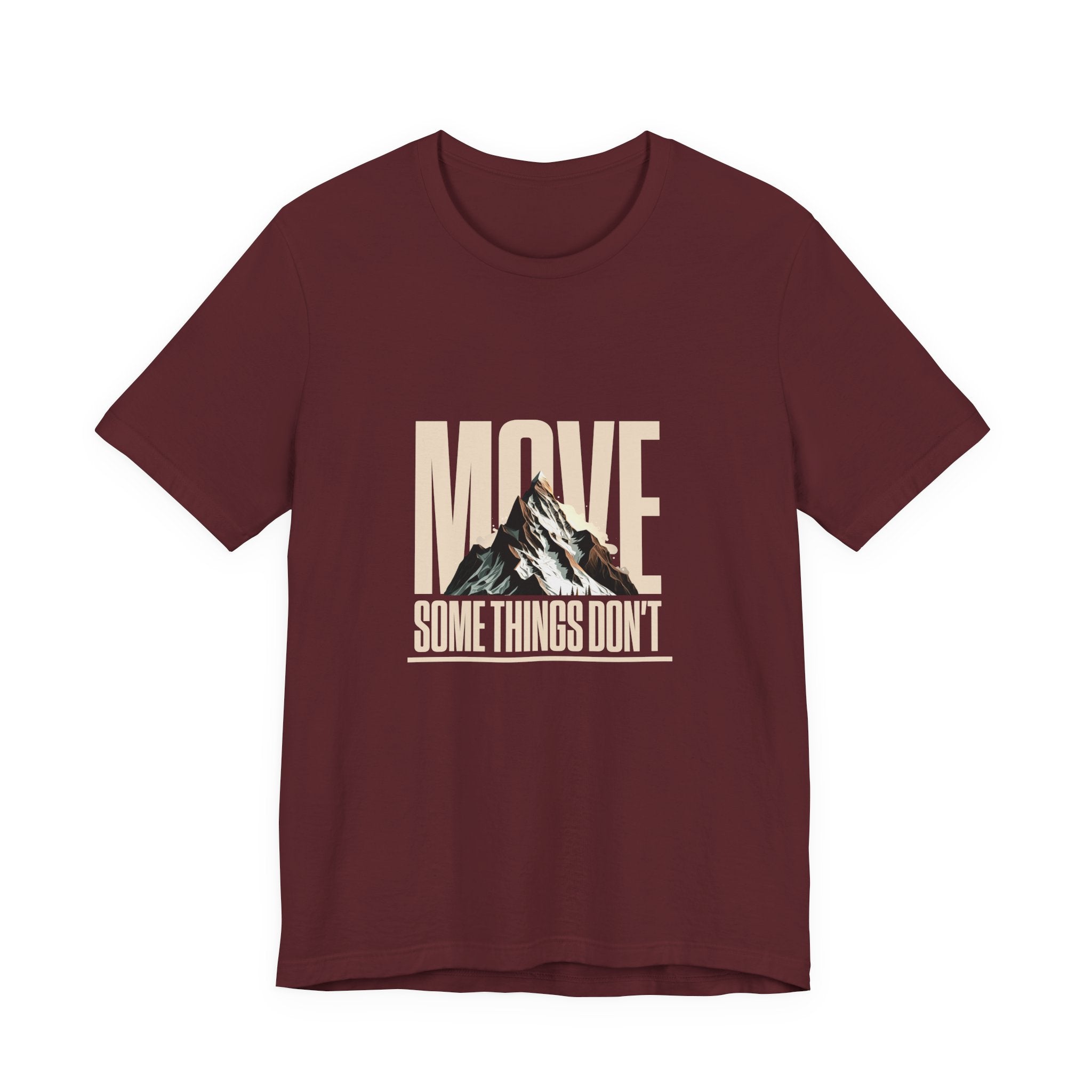 Some Things Don't Move | Men's Motivational Graphic Unmoved Force T-Shirt