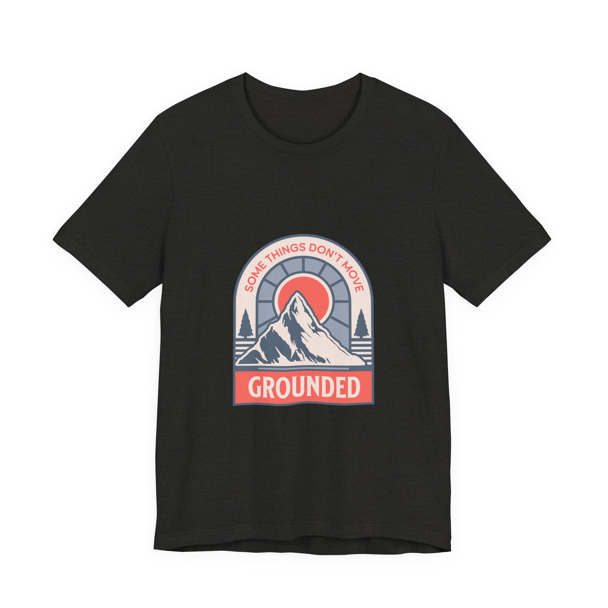 Some Things Don't Move | Men's Motivational Graphic Grounded Territory T-Shirt