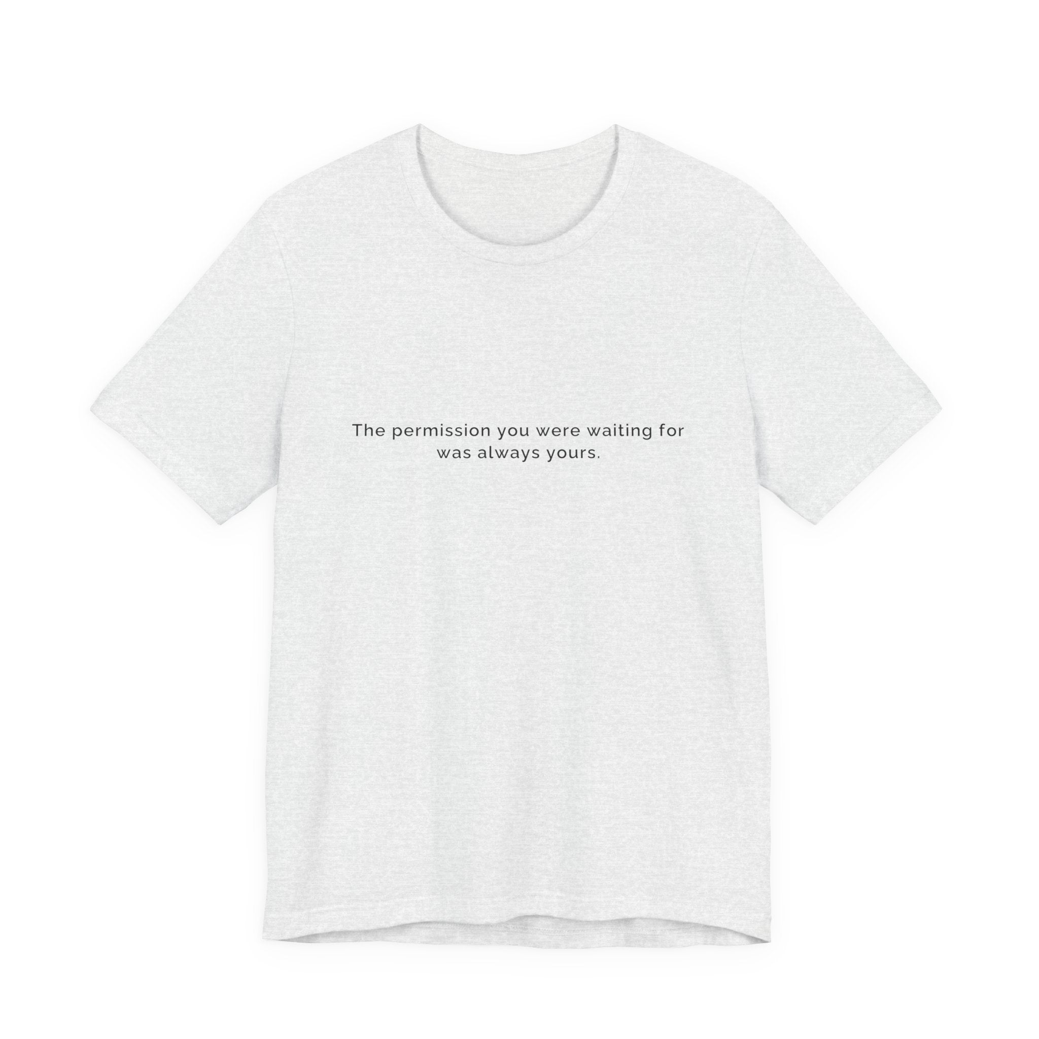 The permission you were waiting for was always yours. | Women's Motivational T-Shirt