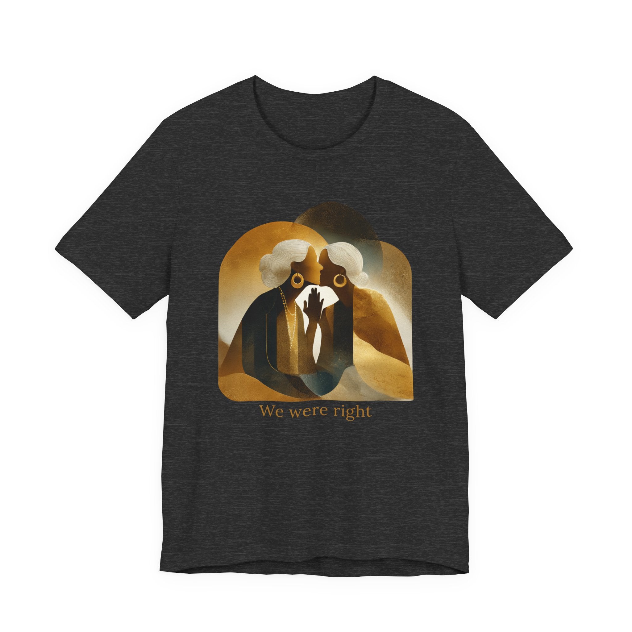 We were right | Women's Motivational Graphic Vintage Women T-Shirt