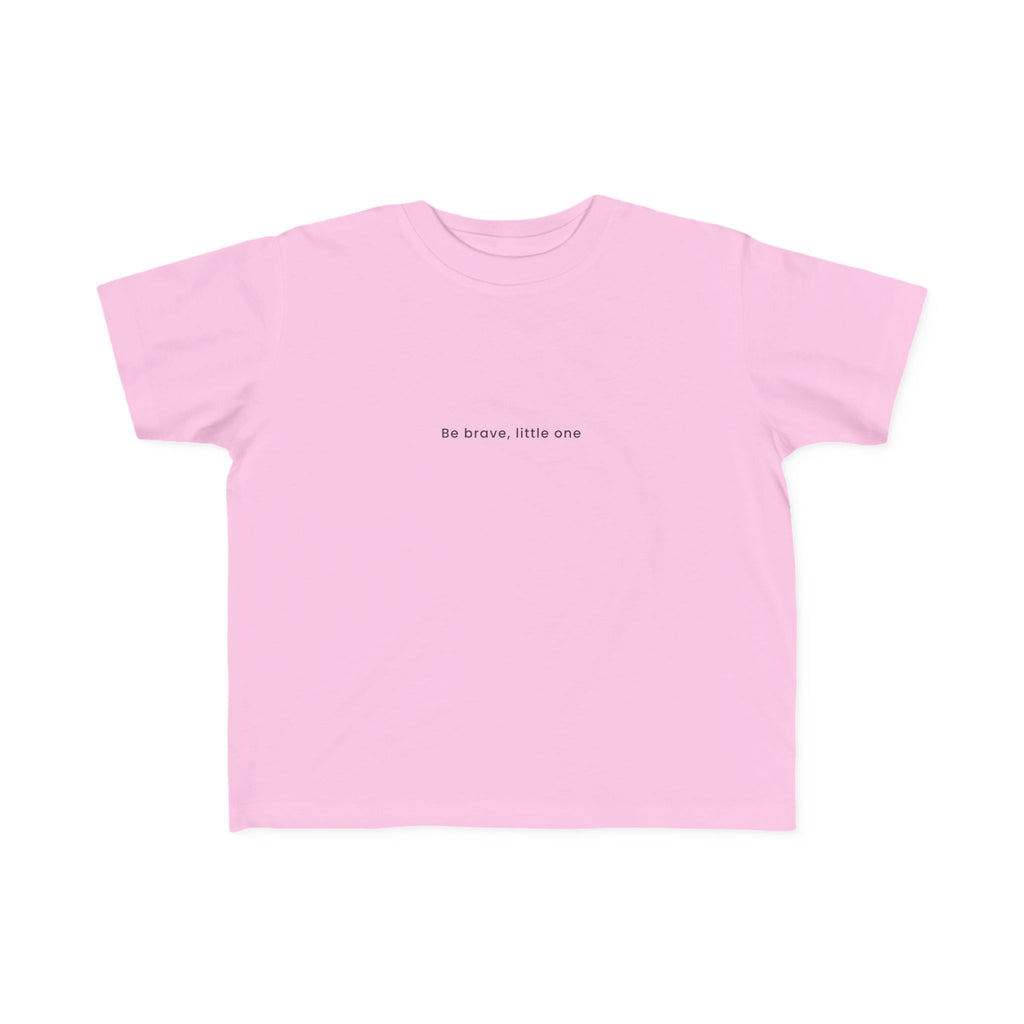 Be Brave Little One | Toddler Motivational T-Shirt