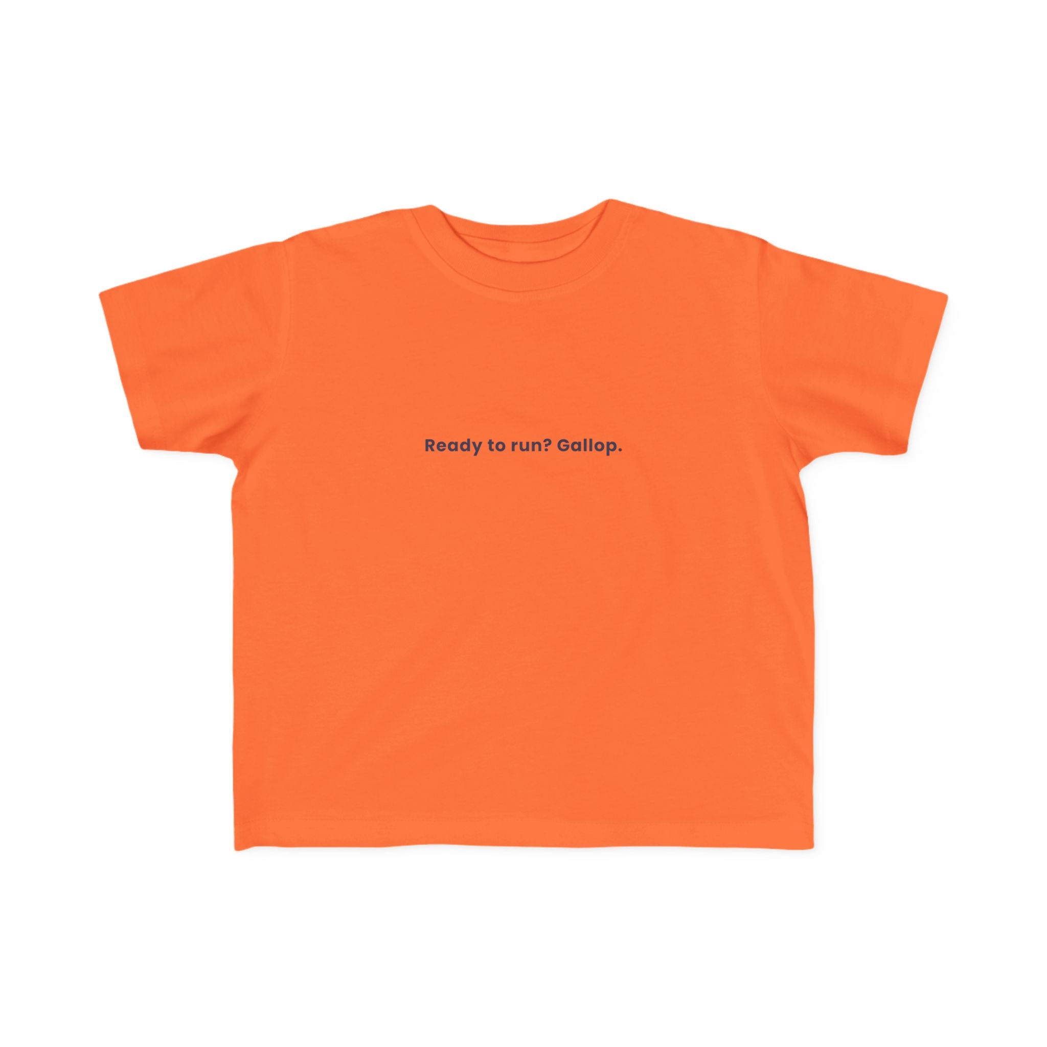 Ready to run? Gallop | Toddler Motivational T-Shirt